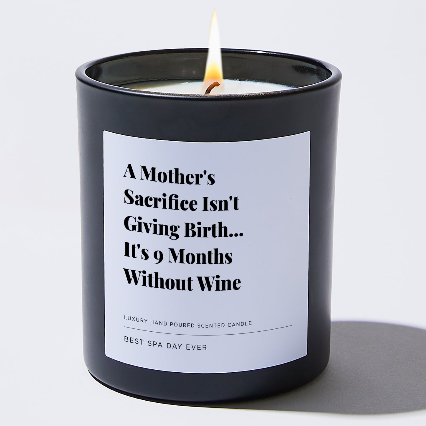 Gift for Mom - A Mother's Sacrifice Isn't Giving Birth... It's 9 Months Without Wine - Candle