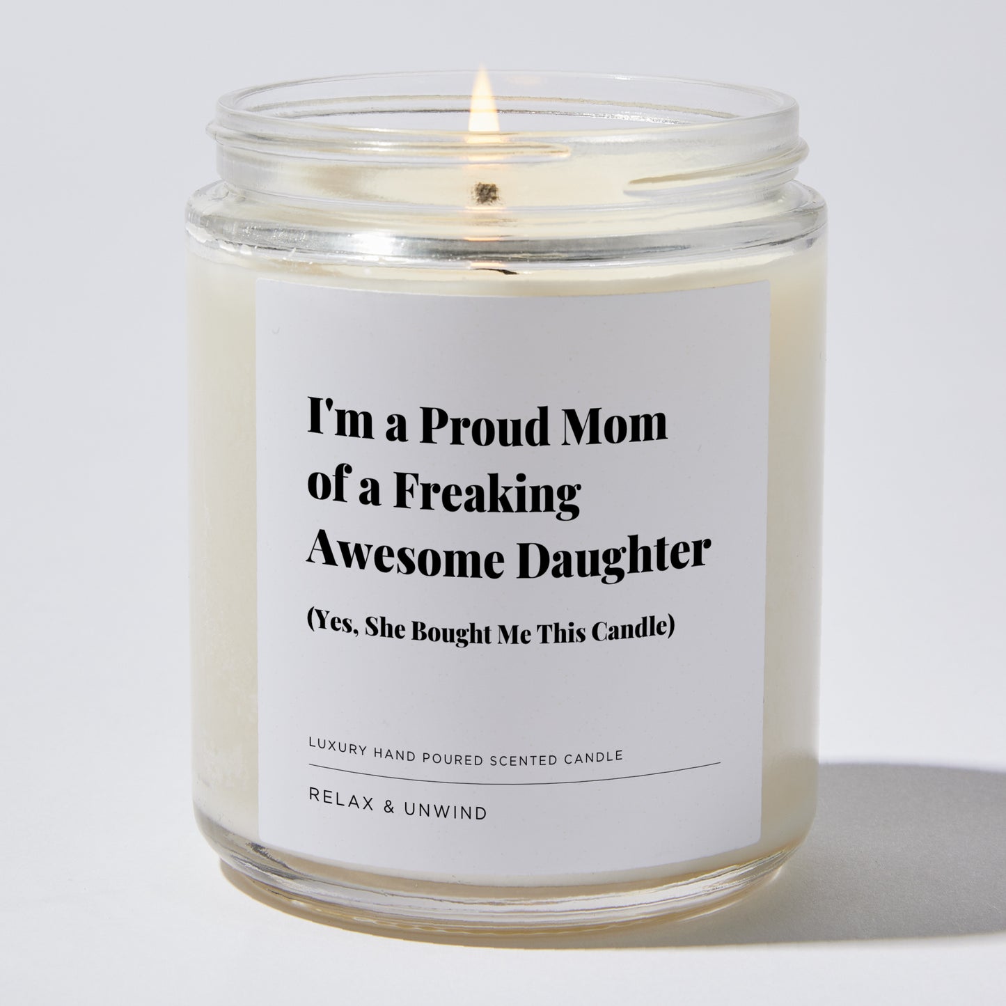 Gift for Mom - I'm a Proud Mom of a Freaking Awesome Daughter (yes, she bought me this candle) - Candle