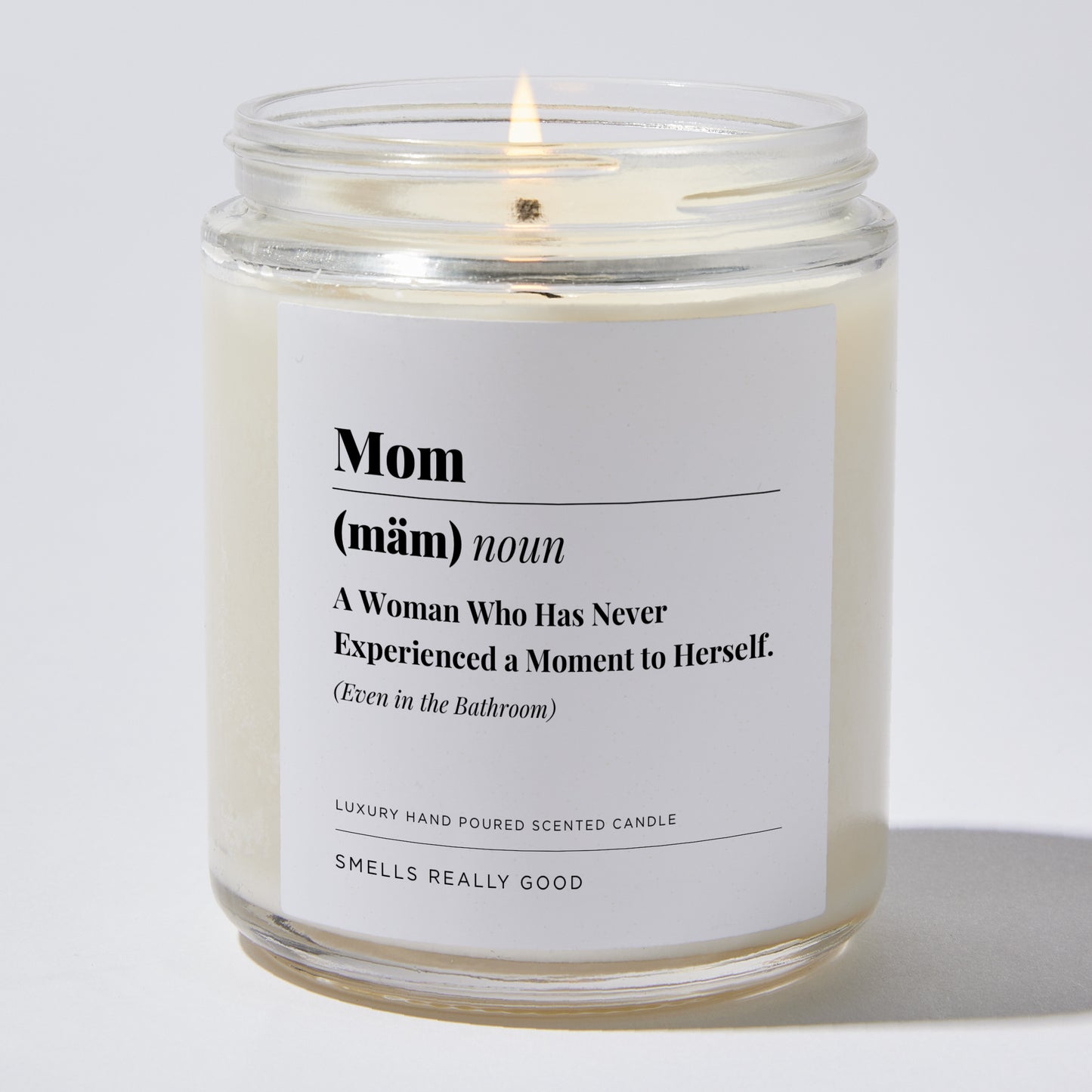 Gift for Mom - Mom Noun A woman who has never experienced a moment to herself. Even in the bathroom. - Candle