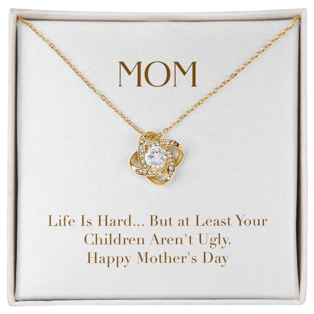 Unity Knot Necklace- Mom Life is Hard But at Least Your Children Aren't Ugly