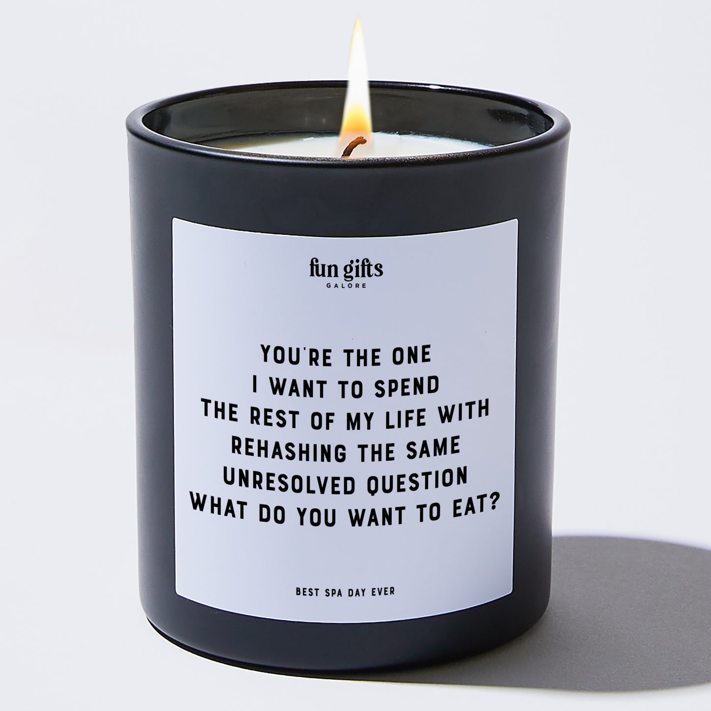 Anniversary Present - You're the One I Want to Spend the Rest of My Life With Rehasing the Same Unresolved Question. What Do You Want to Eat? - Candle