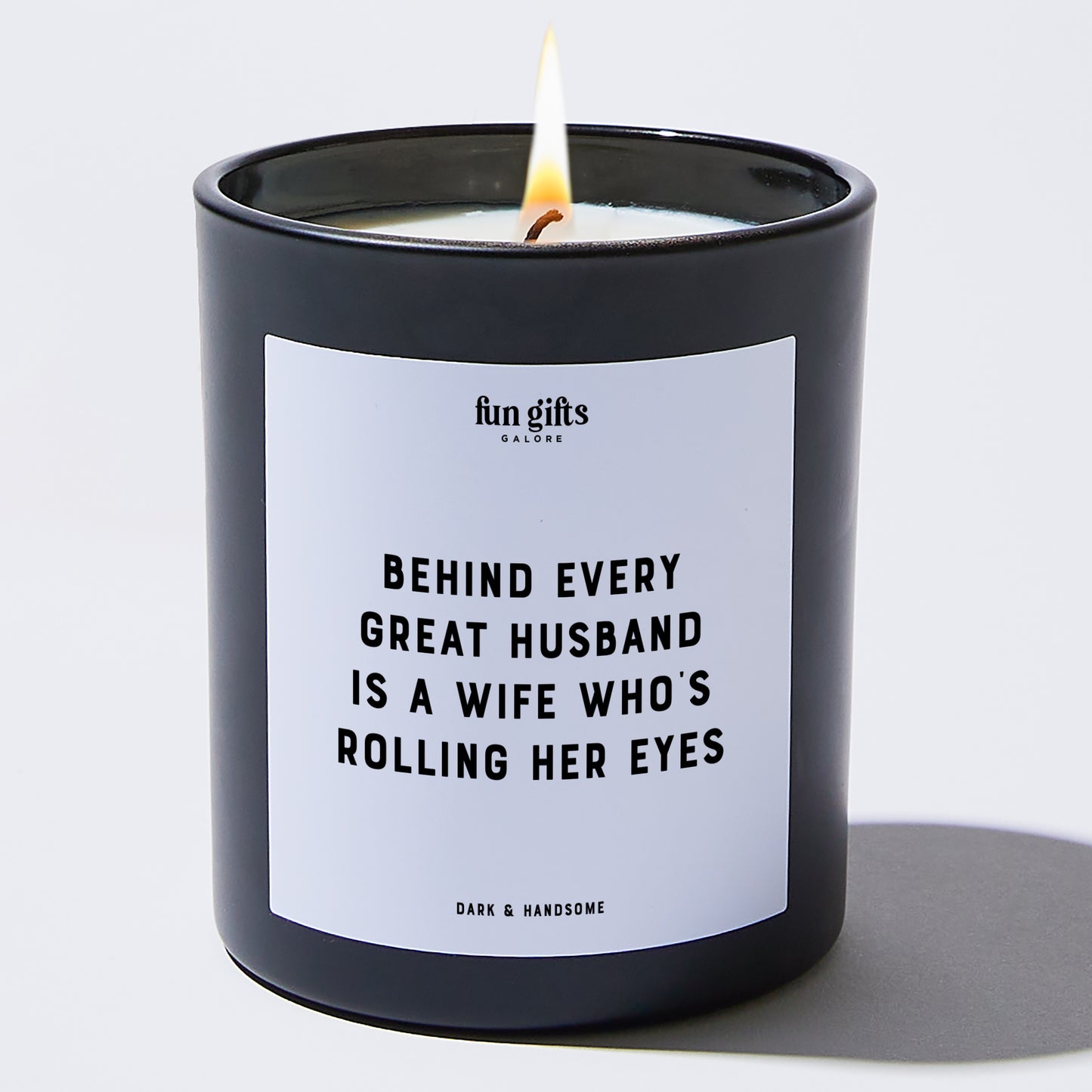 Anniversary Present - Behind Every Great Husband is a Wife Who's Rolling Her Eyes. - Candle