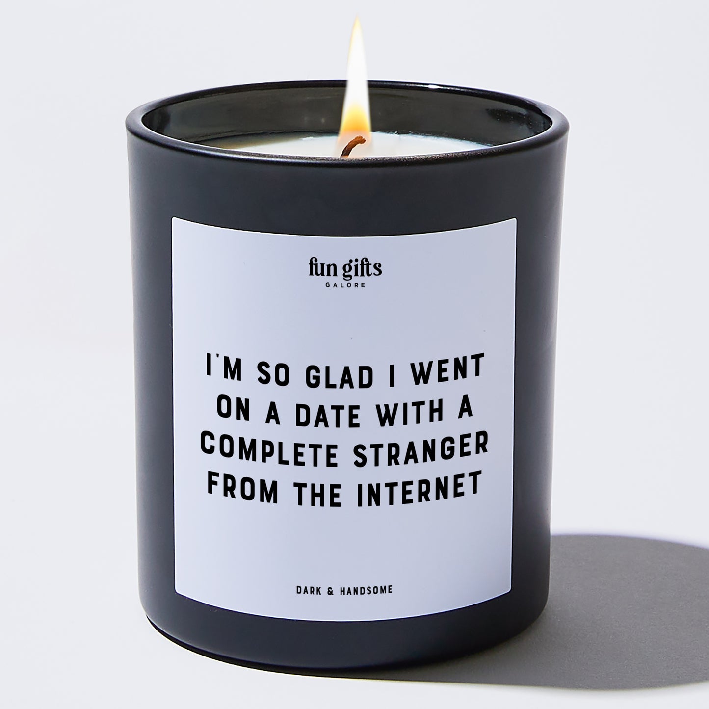 Anniversary Present - I'm So Glad I Went on a Date With a Complete Stranger From the Internet - Candle