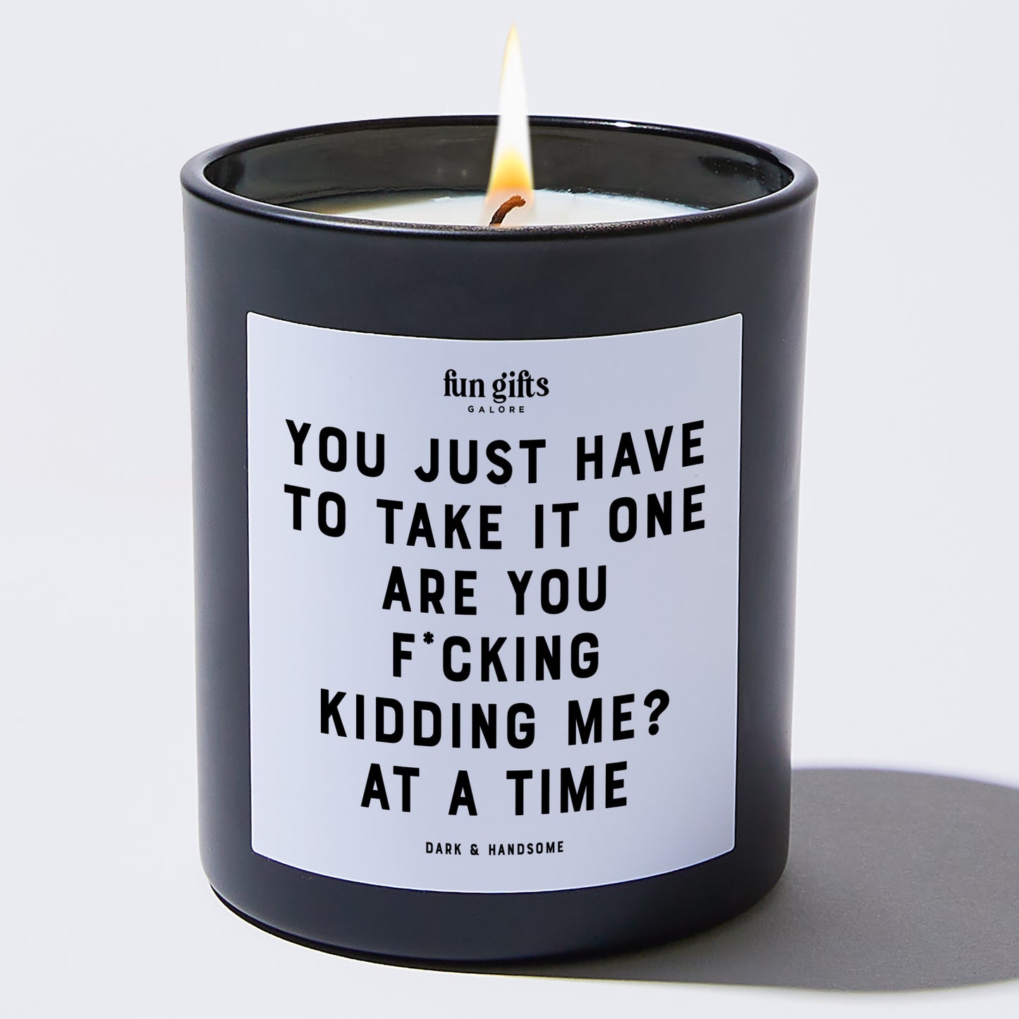 Funny Candles - You Just Have To Take It One Are You F*cking Kidding Me? at a time - Candle