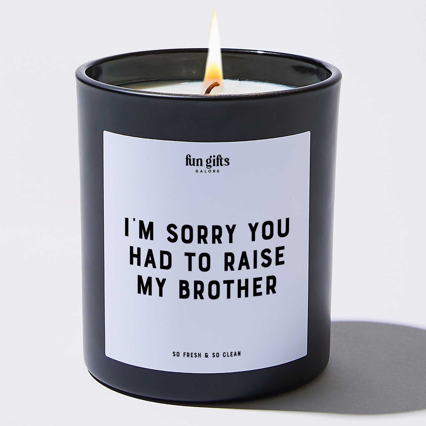 Gift for Father - I'm Sorry You Had To Raise My Brother - Candle