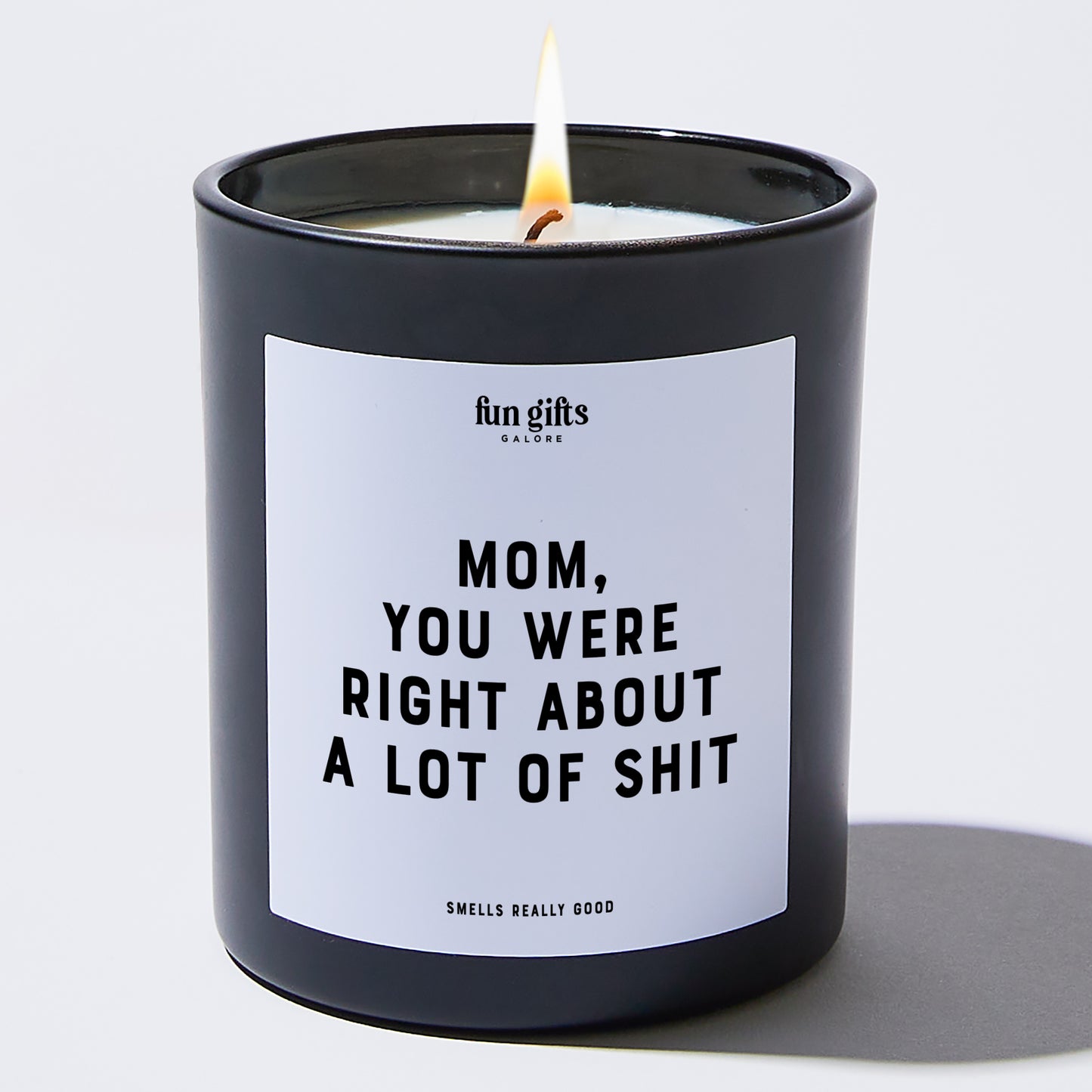 Gift for Mother - Mom You Were Right About A Lot Of Shit - Candle