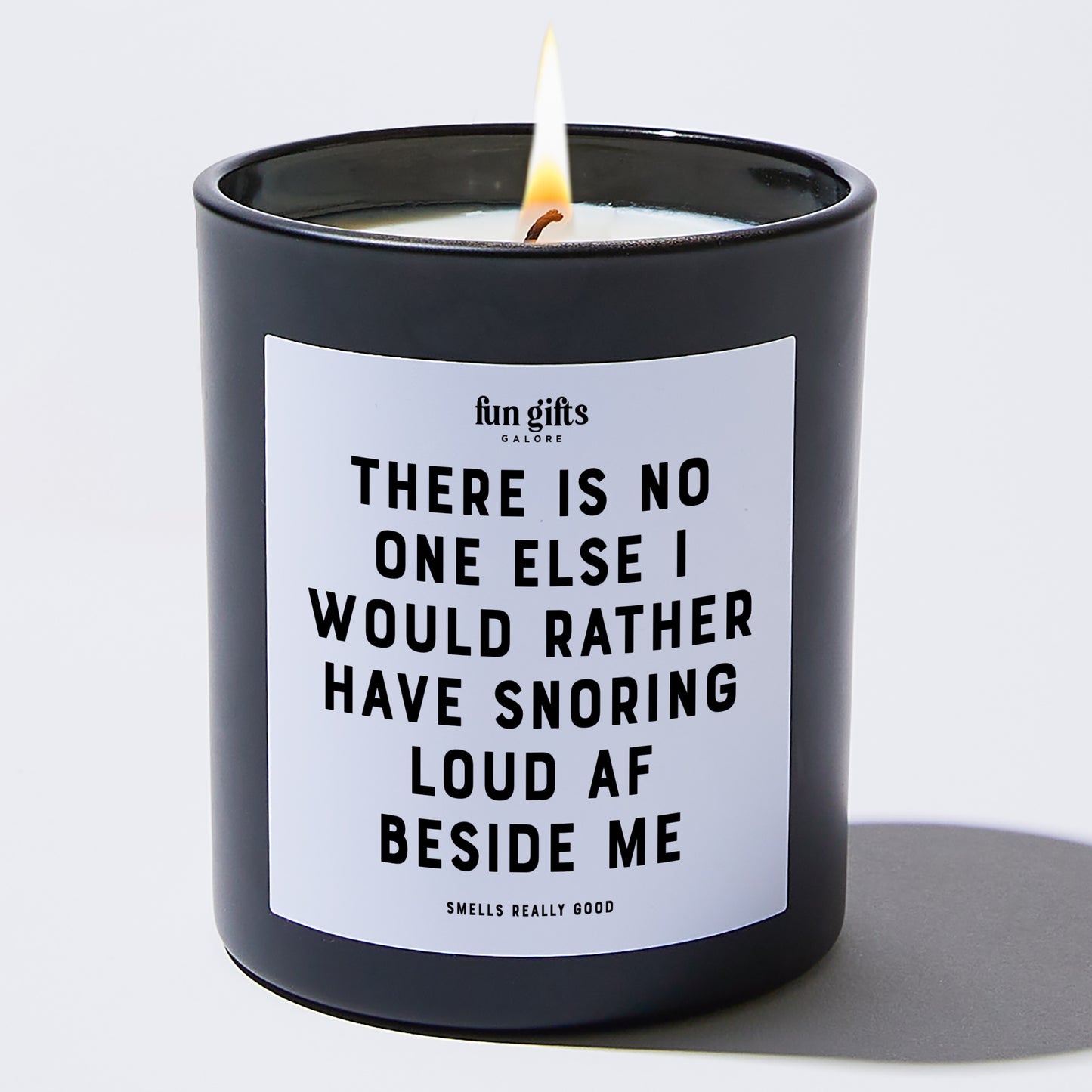 Anniversary Present - There Is No One Else I Would Rather Have Snoring Loud Af Beside Me - Candle