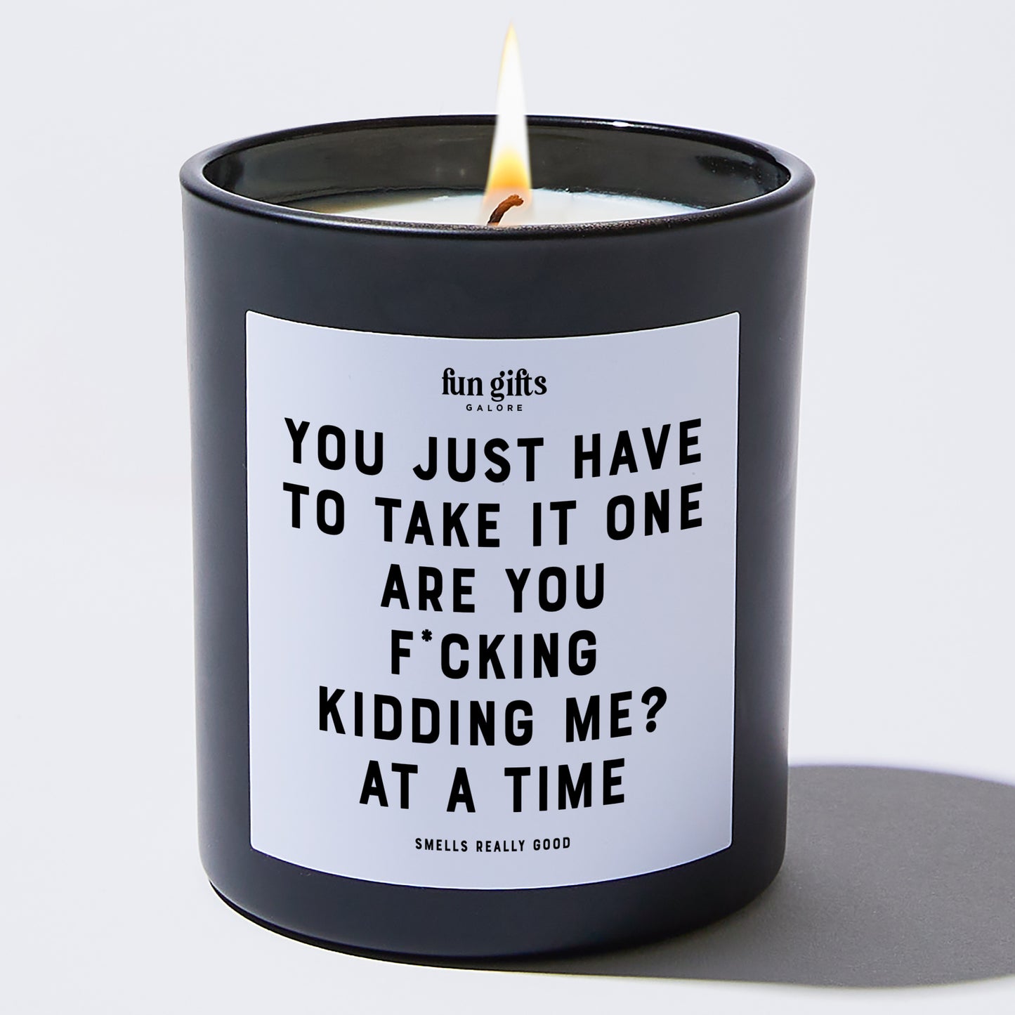 Funny Candles - You Just Have To Take It One Are You F*cking Kidding Me? at a time - Candle