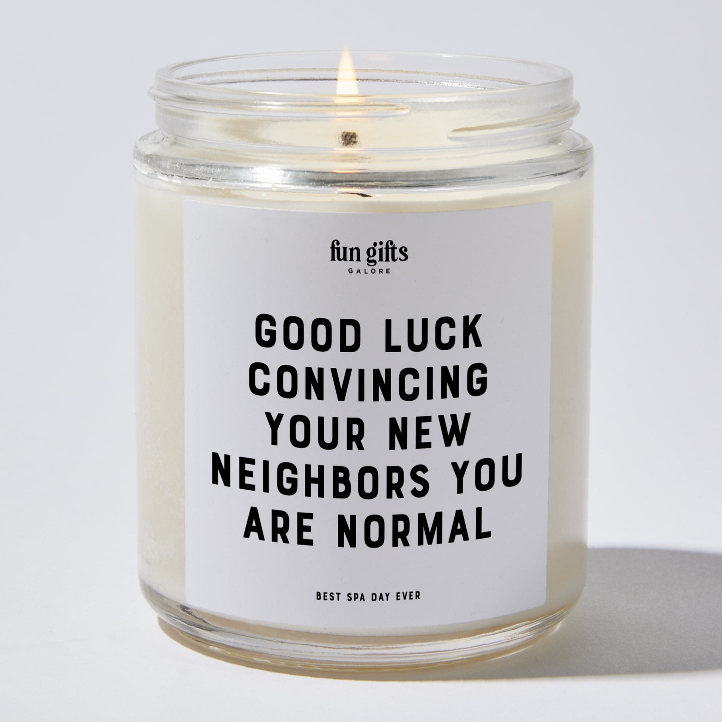 Unique Housewarming Gift - Good Luck Convincing Your New Neighbors You Are Normal - Candle