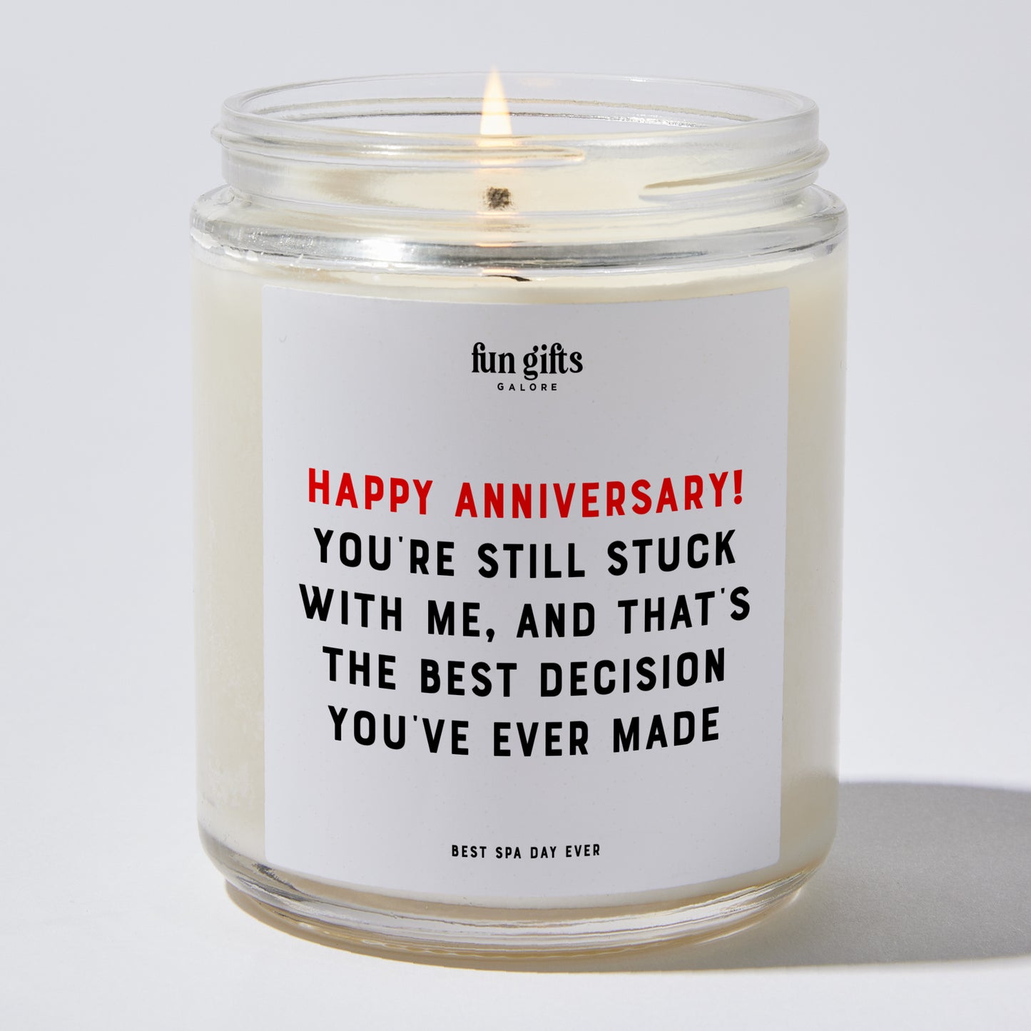 Anniversary Present - Happy Anniversary! You're Still Stuck With Me, and That's the Best Decision You Ever Made. - Candle