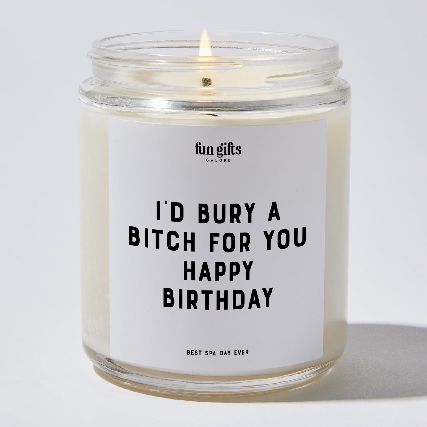 Happy Birthday Gift - I'd Bury A Bitch For You | Happy Birthday - Candle