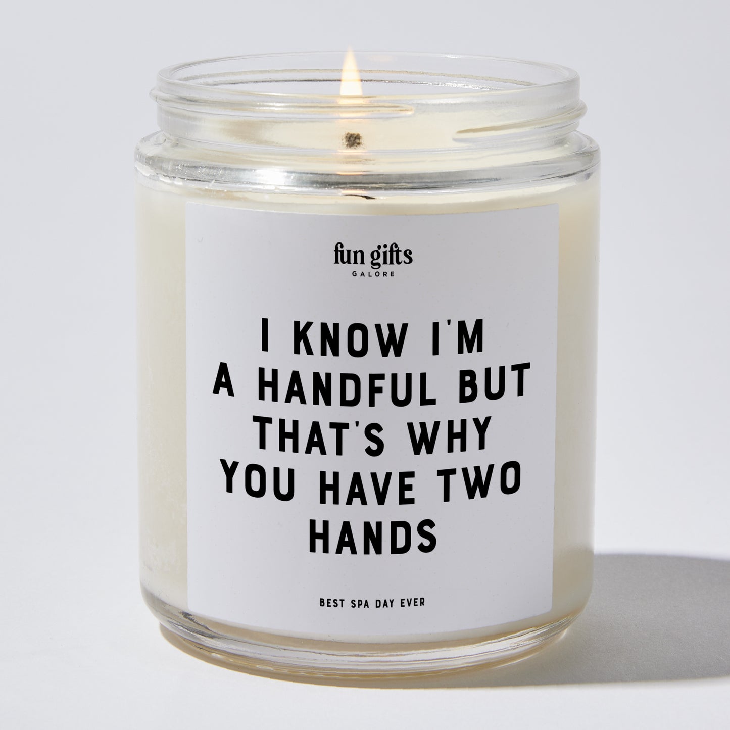 Anniversary Present - I Know I'm A Handful But That's Why You Have Two Hands - Candle