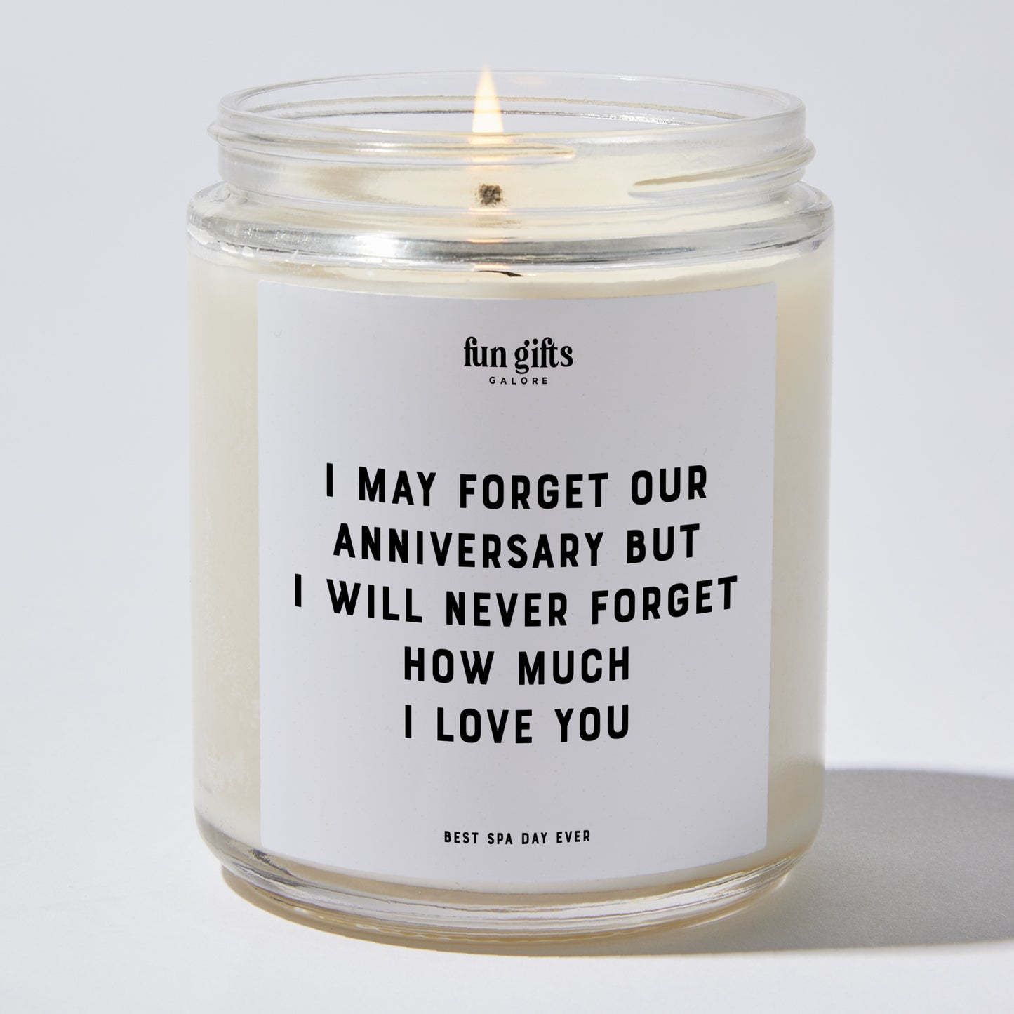 Anniversary Present - I May Forget Our Anniversary but I Will Never Forget How Much I Love You - Candle