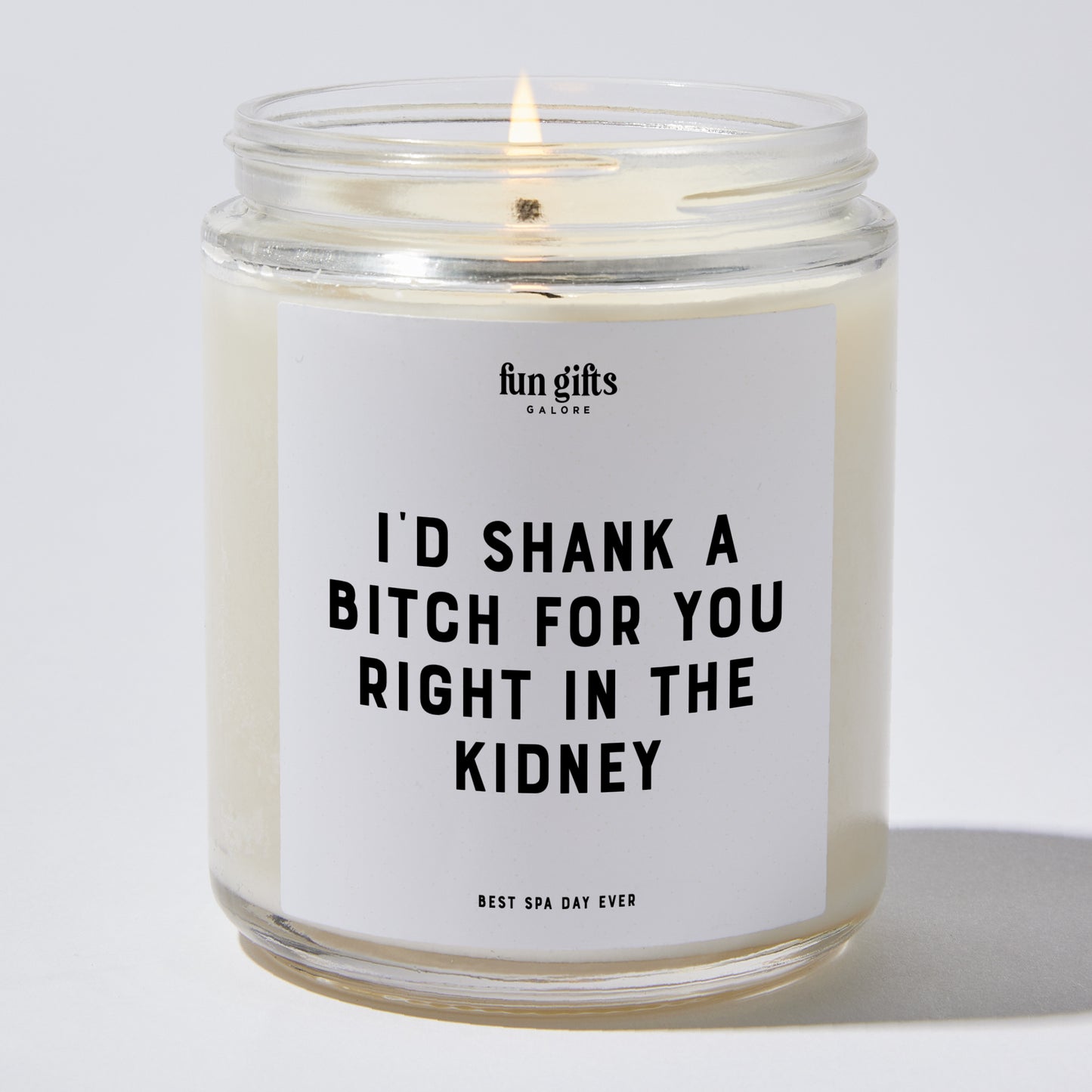 Fun Gift for Friends - I'd Shank A B---h For You Right In The Kidney - Candle