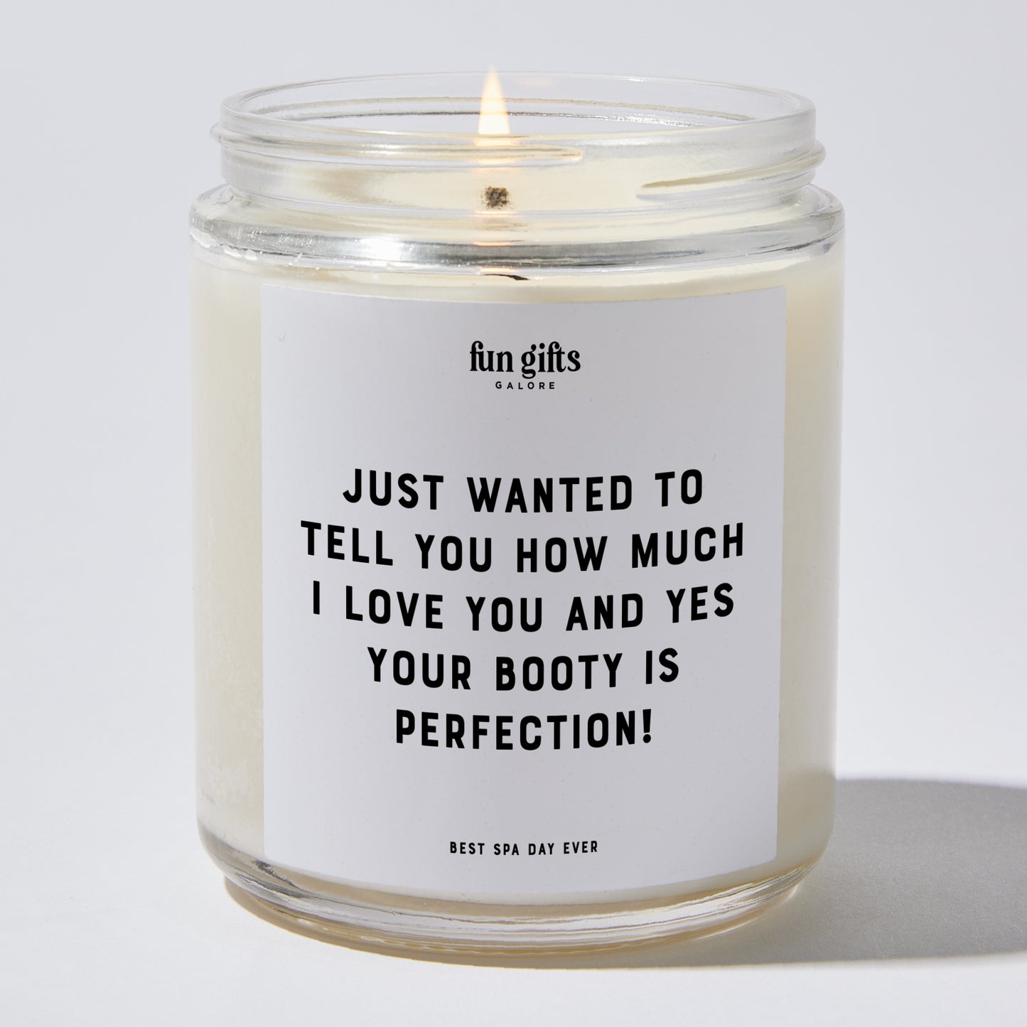 Anniversary Present - Just Wanted to Tell You How Much I Love You, and Yes, Your Booty is Perfection! - Candle