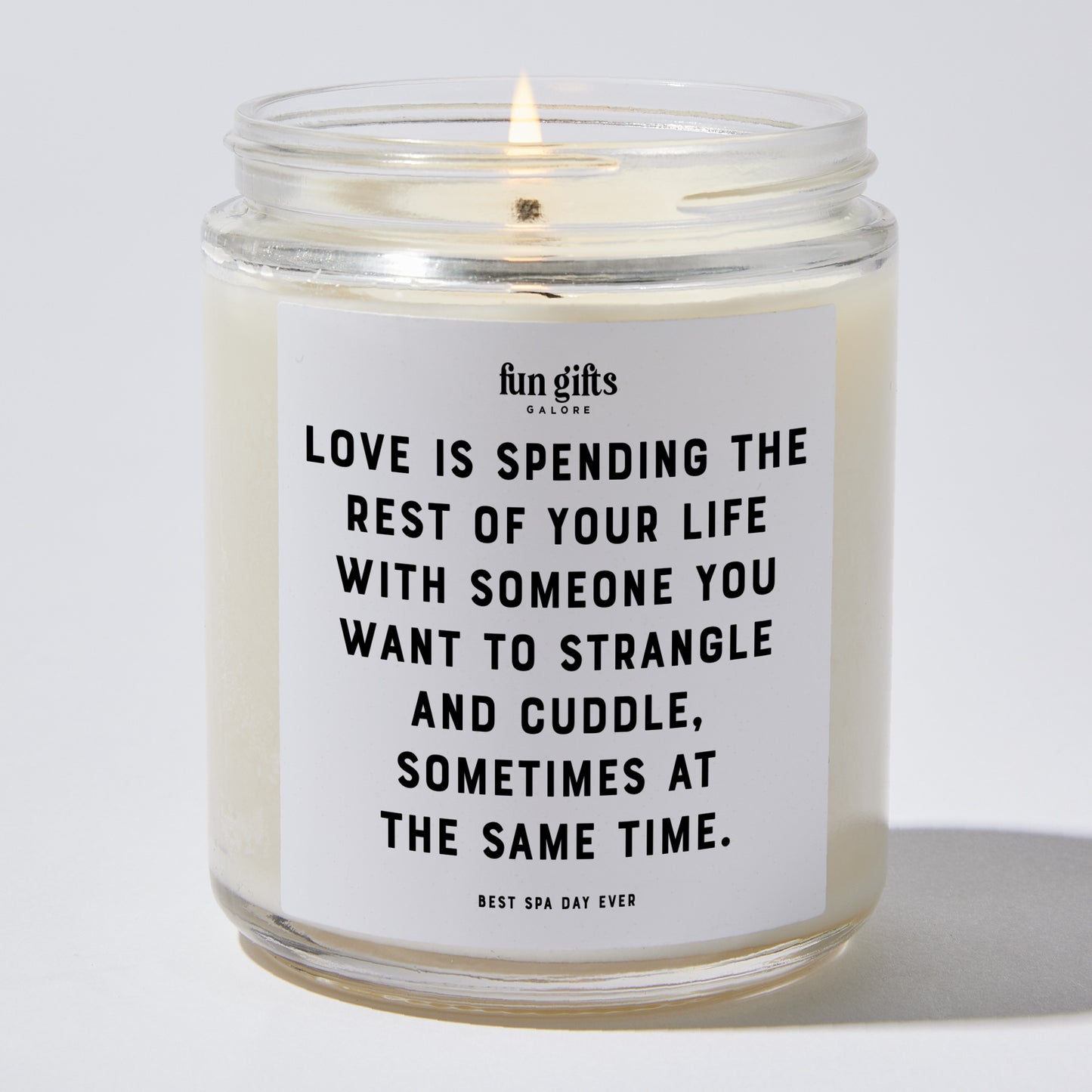 Anniversary Present - Love is Spending the Rest of Your Life With Someone You Want to Strangle and Cuddle, Sometimes at the Same Time. - Candle