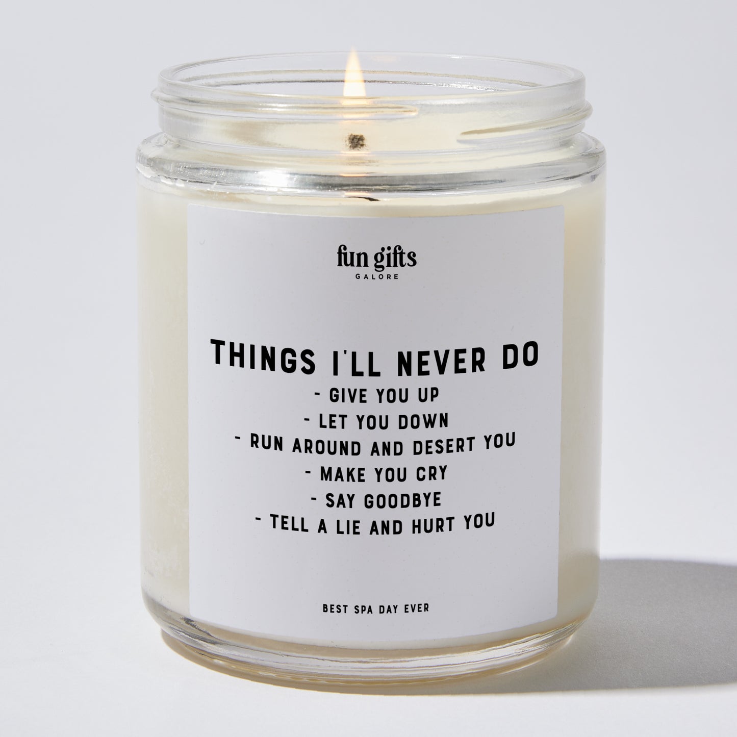 Anniversary Present - Things I'll Never Do Give You Up Let You Down Run Around and Desert You Make You Cry Say Goodbye Tell a Lie and Hurt You - Candle