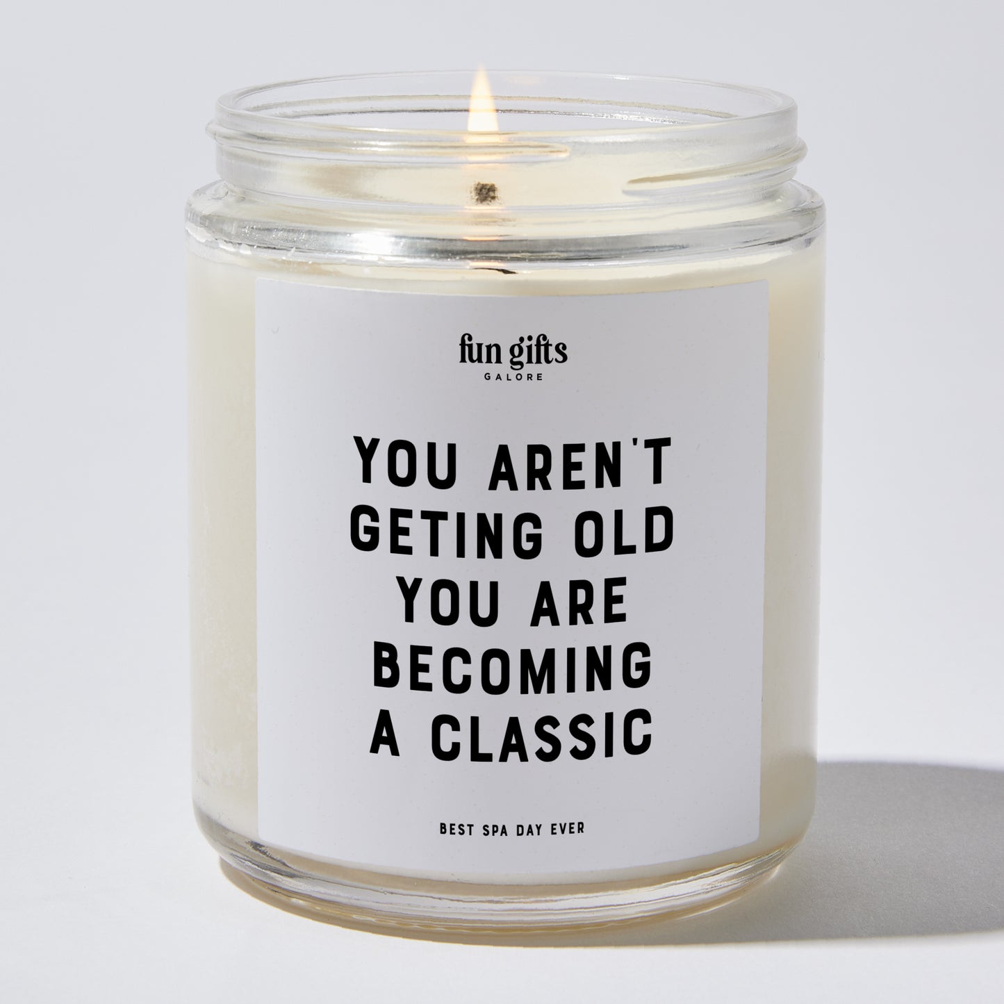 Happy Birthday Gift - You Aren't Geting Old You Are Becoming A Classic - Candle