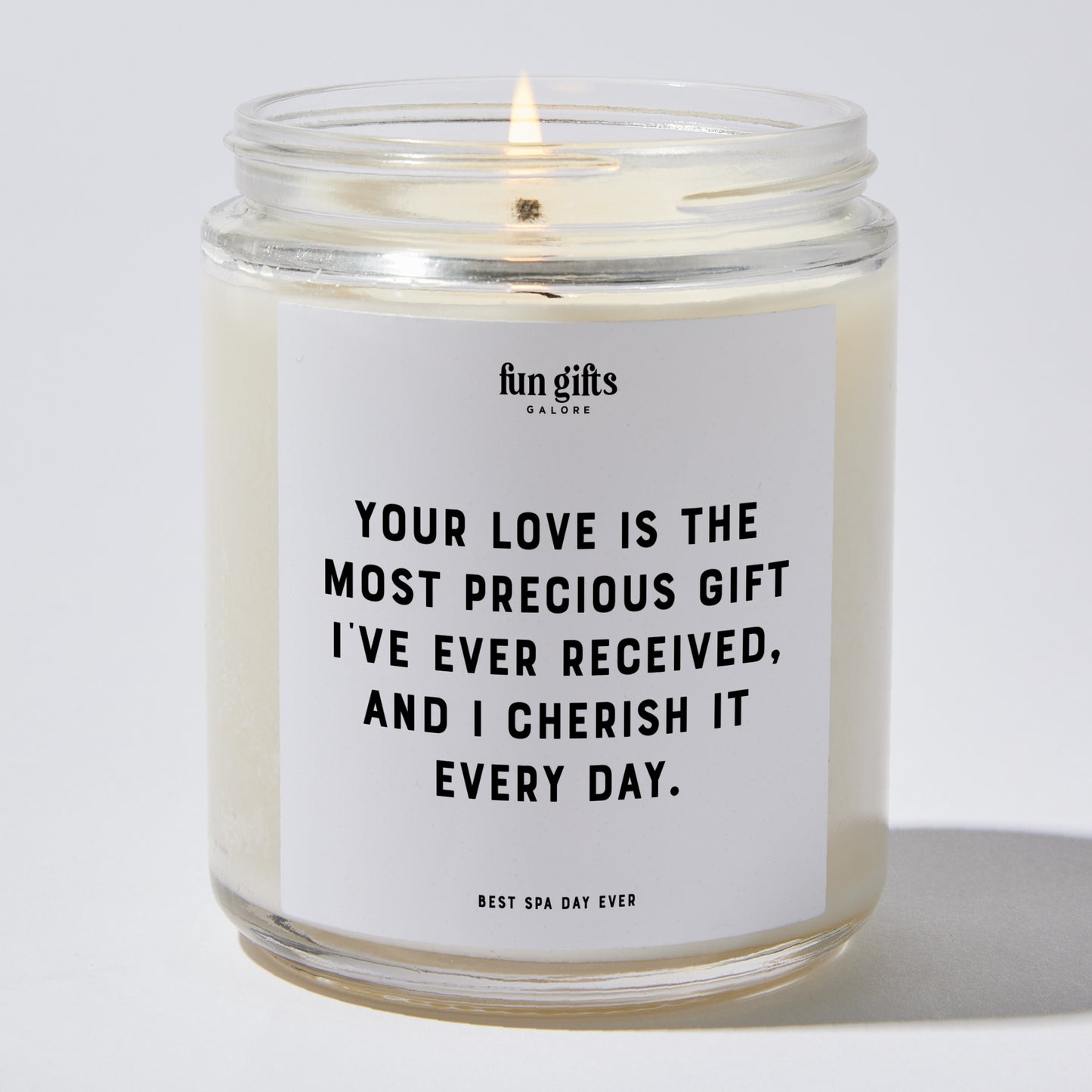 Anniversary Present - Your Love is the Most Precious Gift I've Ever Received, and I Cherish It Every Day. - Candle