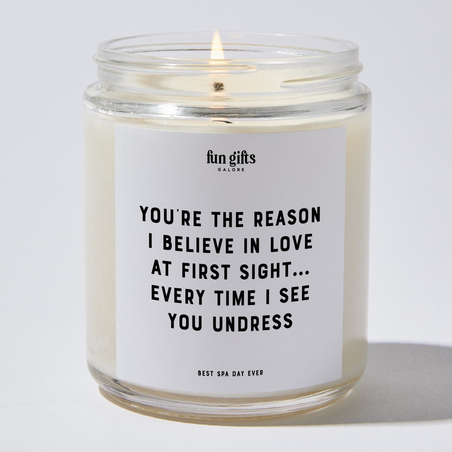 Anniversary Present - You're the Reason I Believe in Love at First Sight... Every Time I See You Undress. - Candle