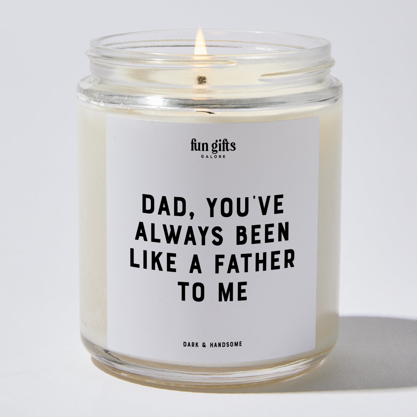 Gift for Father - Dad You've Always Been Like A Father To Me - Candle