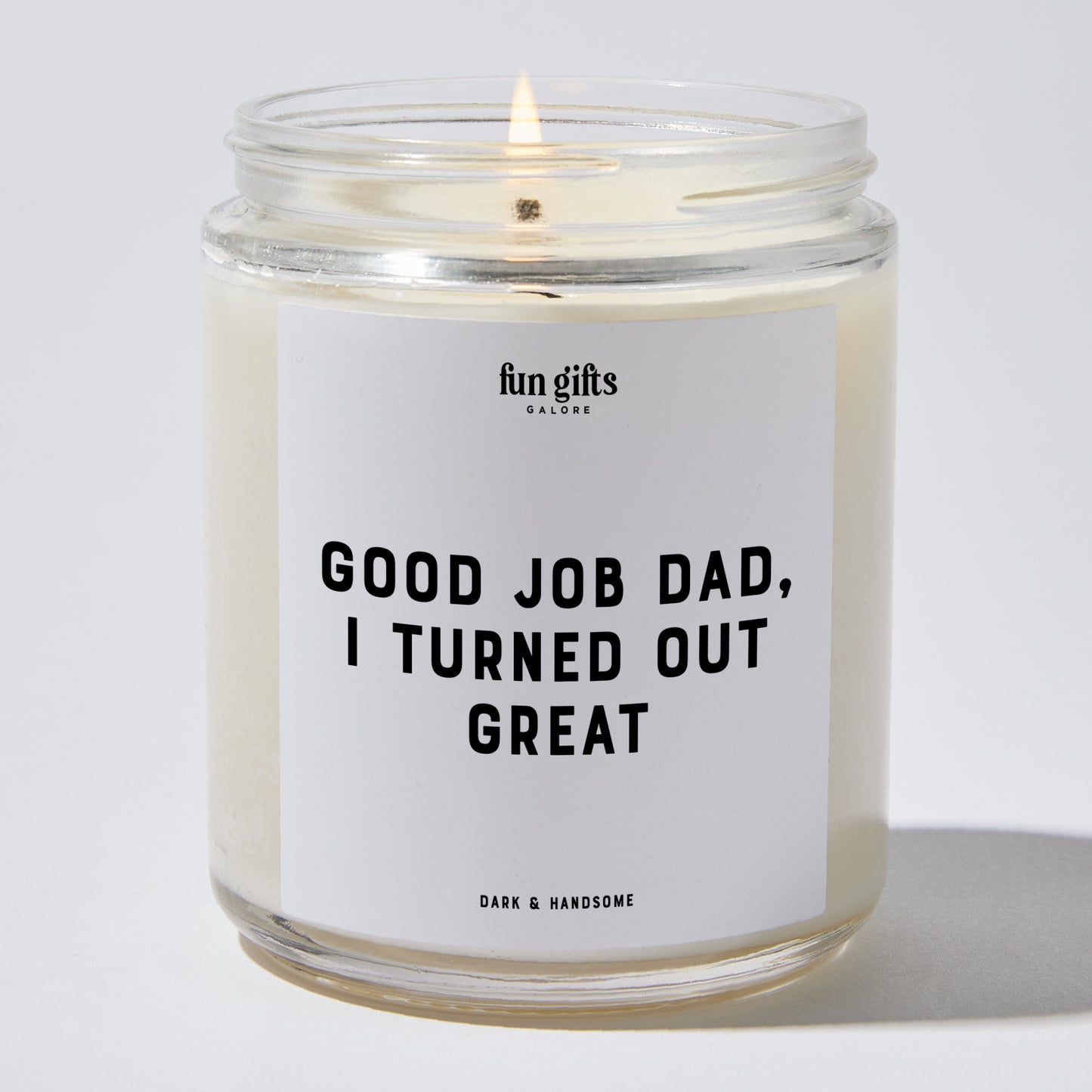 Gift for Father - Good Job Dad, I Turned Out Great - Candle