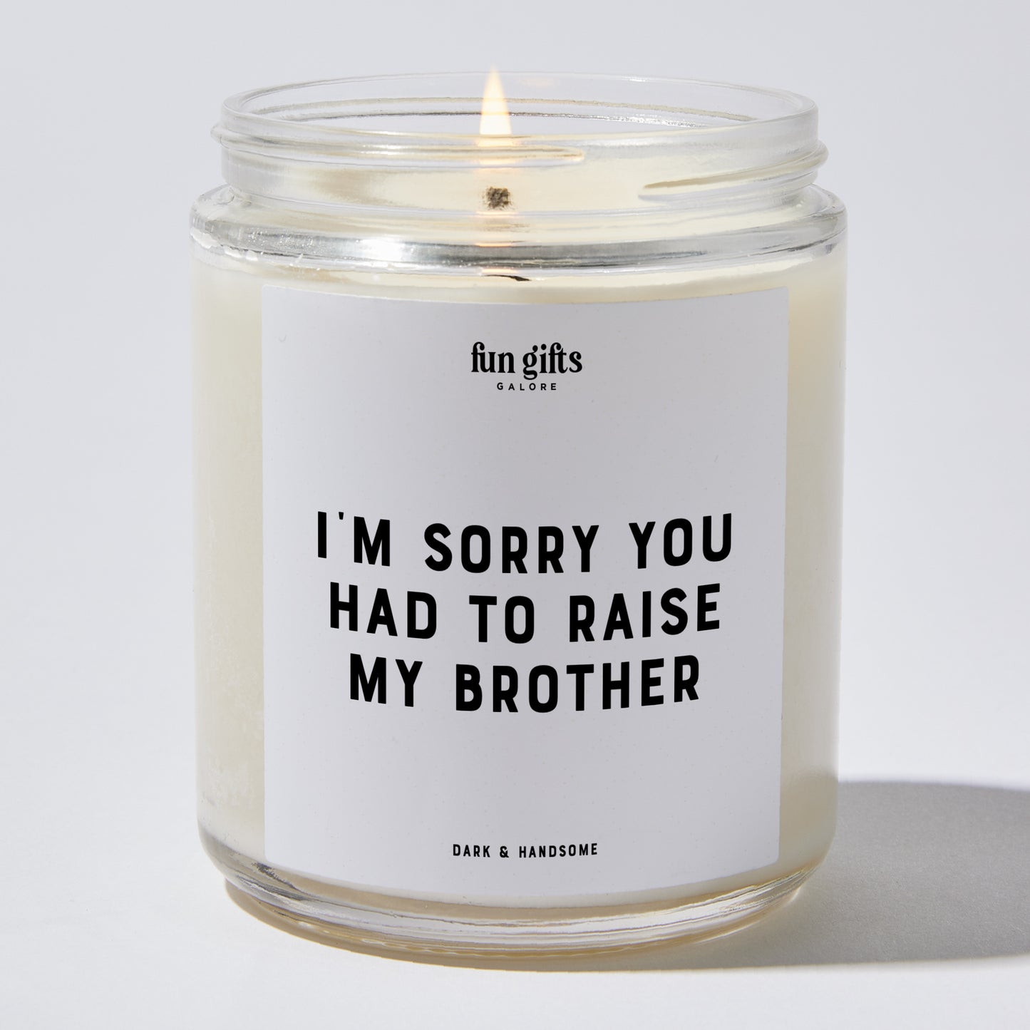 Gift for Mother - I'm Sorry You Had To Raise My Brother - Candle