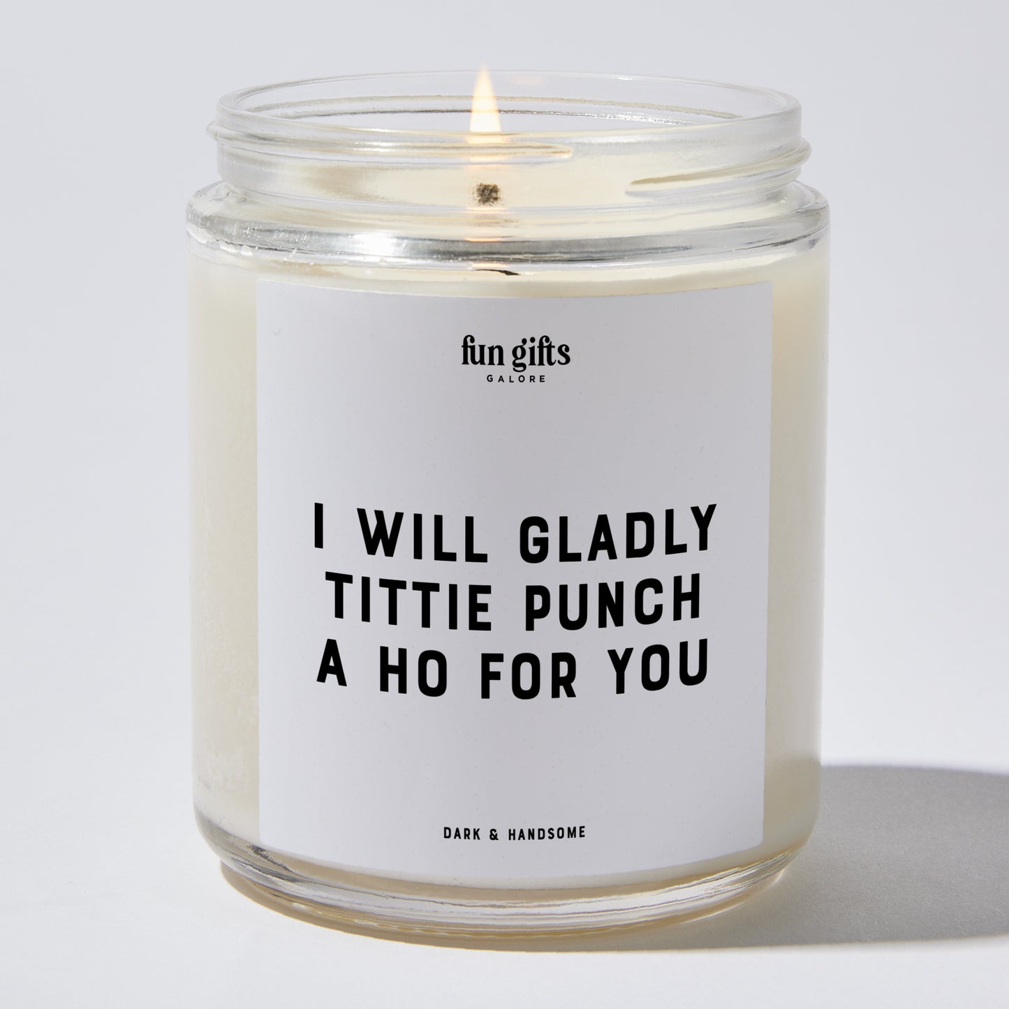 Fun Gift for Friends - I Will Gladly Tittiepunch A Ho For You - Candle