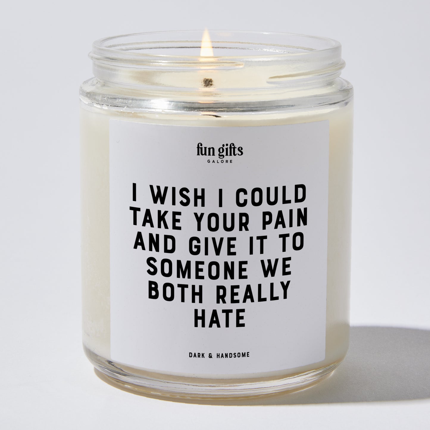 Fun Gift for Friends - I Wish I Could Take Your Pain And Give It To Someone We Both Really Hate - Candle