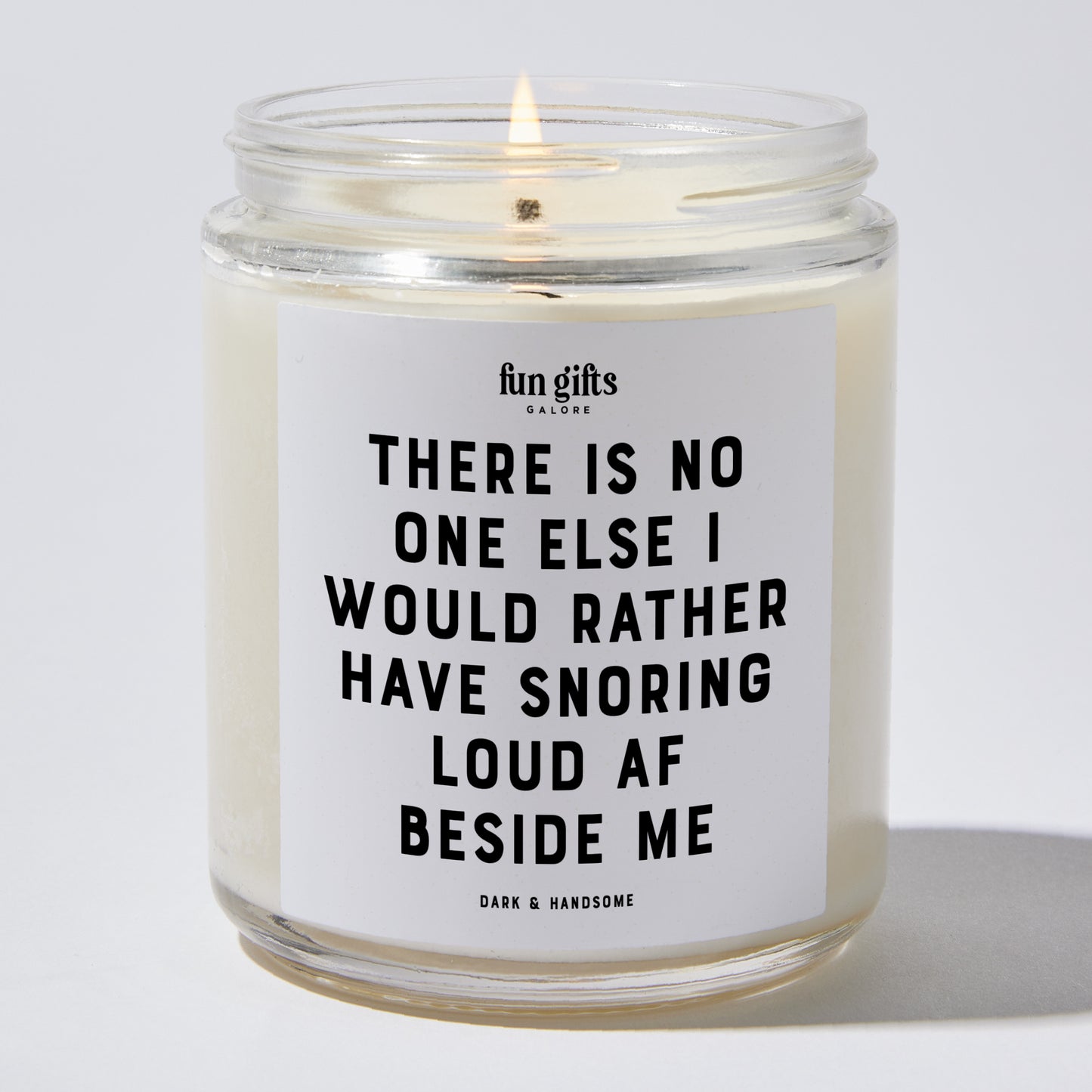 Anniversary Present - There Is No One Else I Would Rather Have Snoring Loud Af Beside Me - Candle