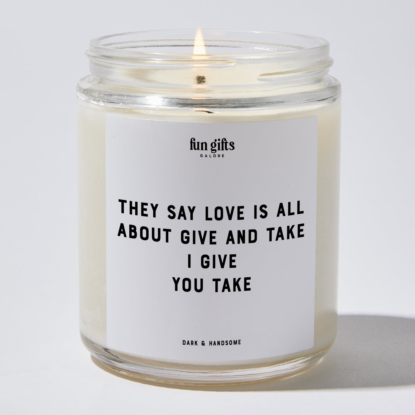 Anniversary Present - They Say Love is All About Give and Take. I Give You Take - Candle