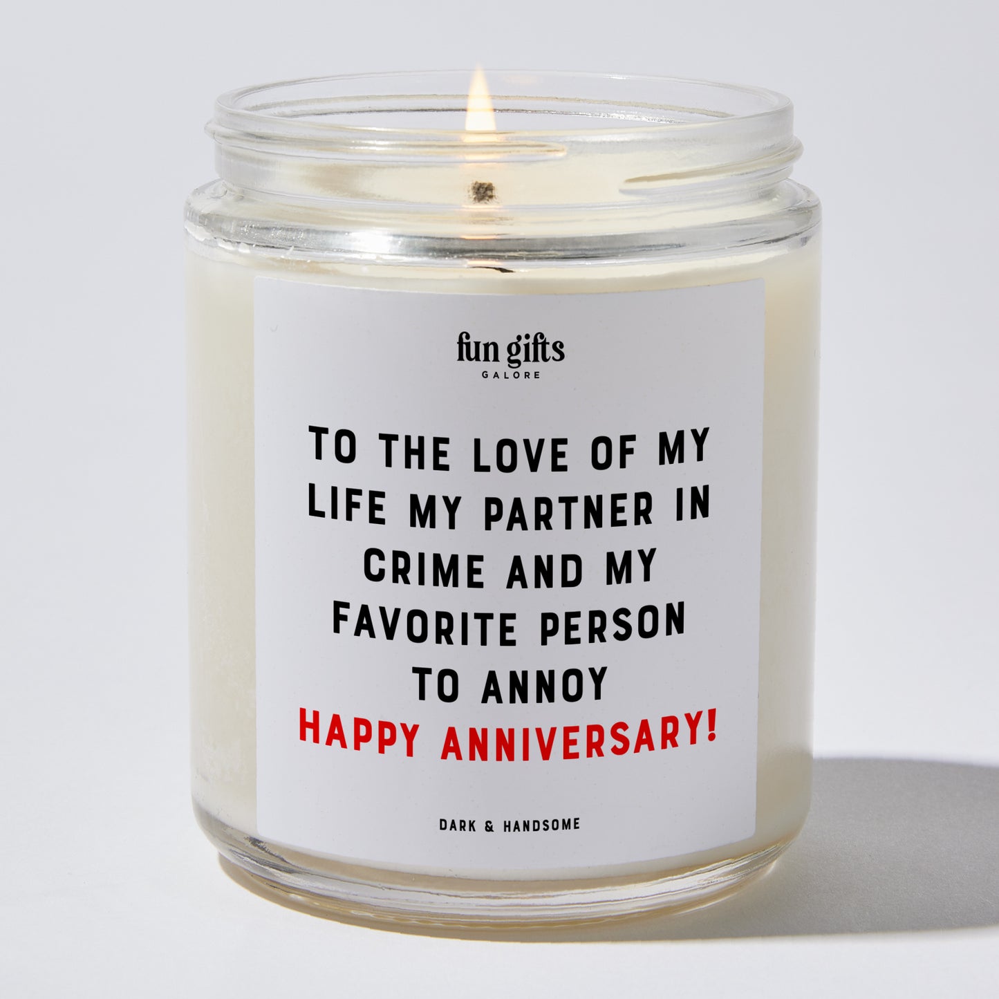 Anniversary Present - To the Love of My Life, My Partner in Crime, and My Favorite Person to Annoy – Happy Anniversary! - Candle