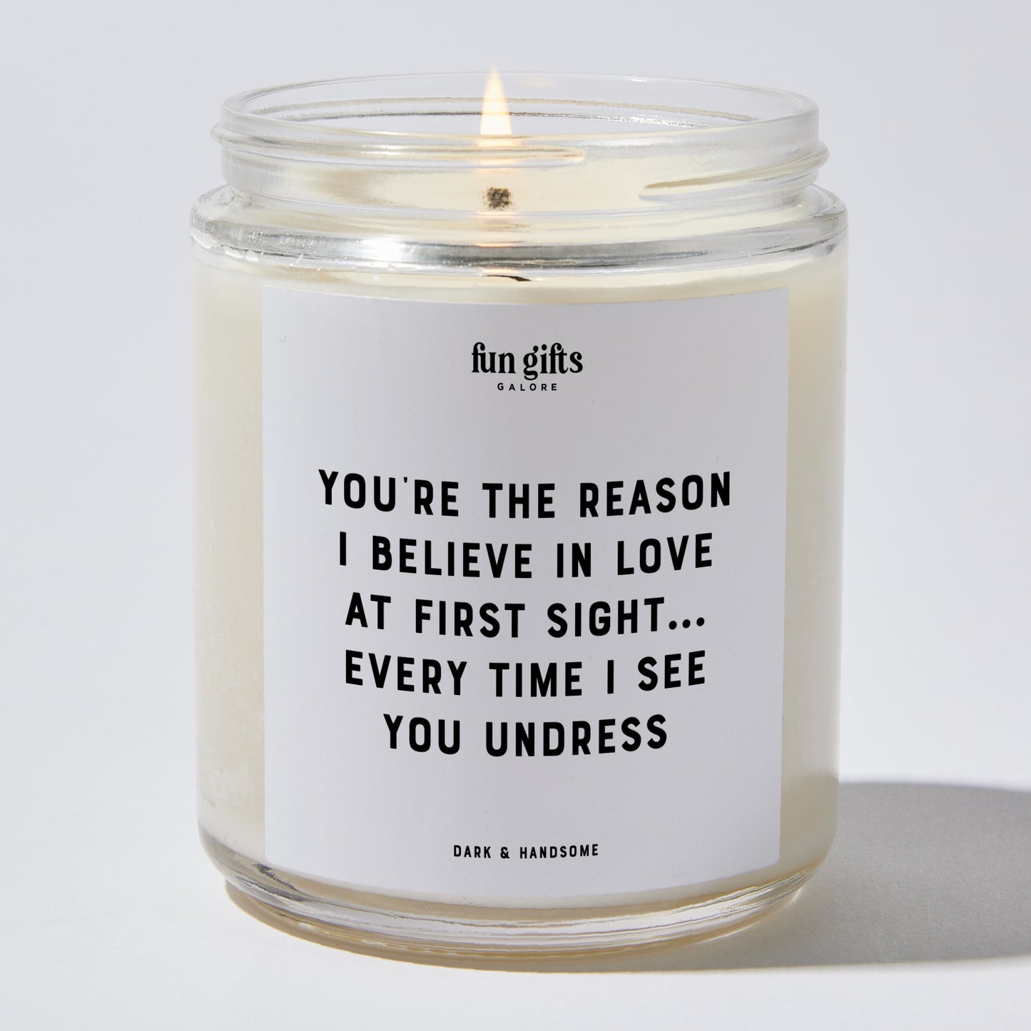 Anniversary Present - You're the Reason I Believe in Love at First Sight... Every Time I See You Undress. - Candle