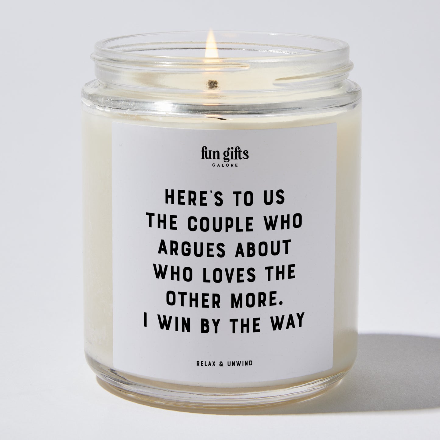 Anniversary Present - Here's to Us, the Couple Who Argues About Who Loves the Other More. I Win, by the Way. - Candle