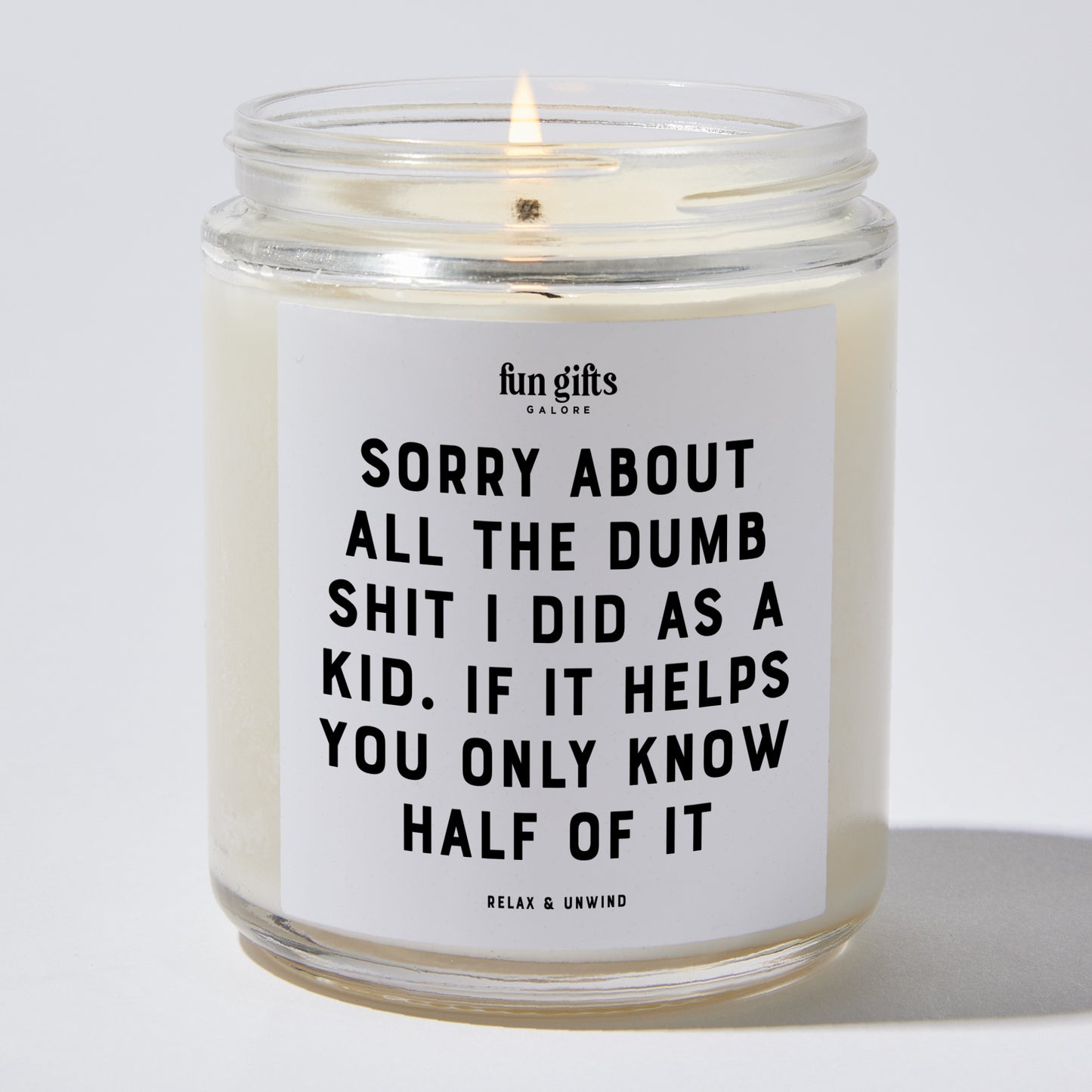 Gift for Father - Sorry About All The Dumb Shit I Did As A Kid. If It Helps You Only Know Half Of It - Candle