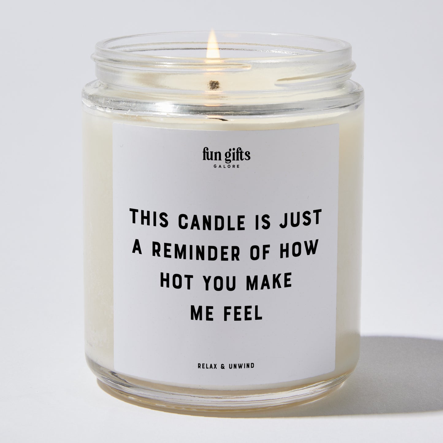 Anniversary Present - This Candle is Just a Reminder of How Hot You Make Me Feel - Candle