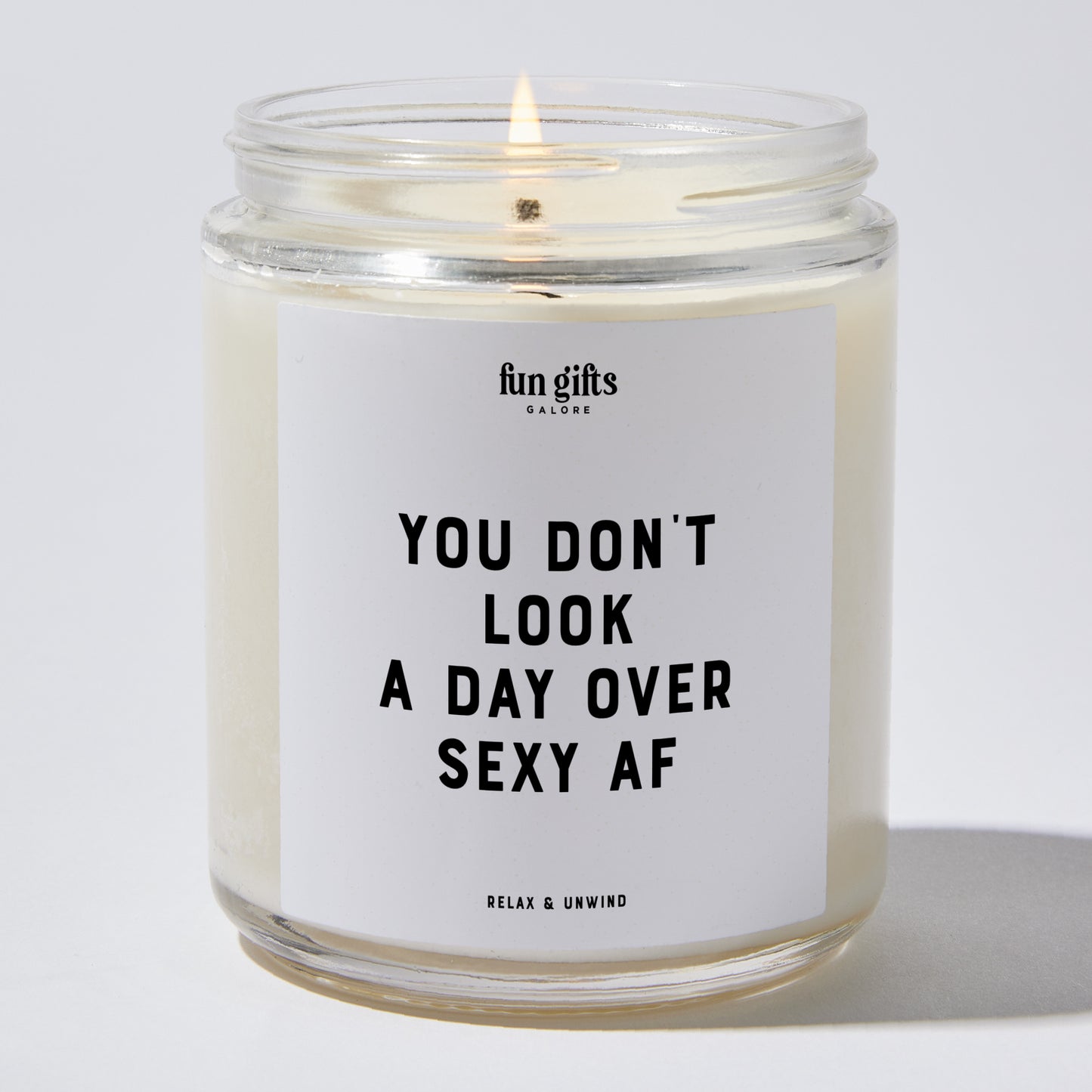 Happy Birthday Gift - You Don't Look A Day Over Sexy AF - Candle