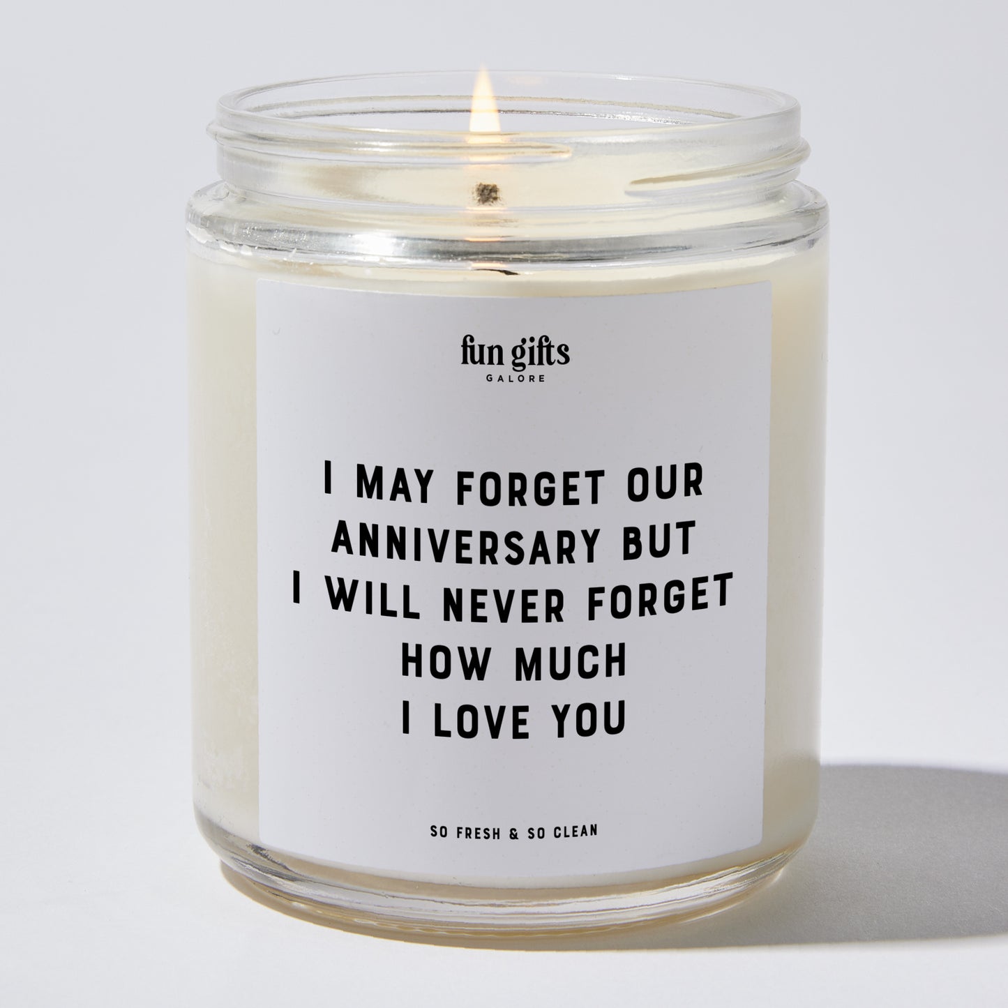 Anniversary Present - I May Forget Our Anniversary but I Will Never Forget How Much I Love You - Candle