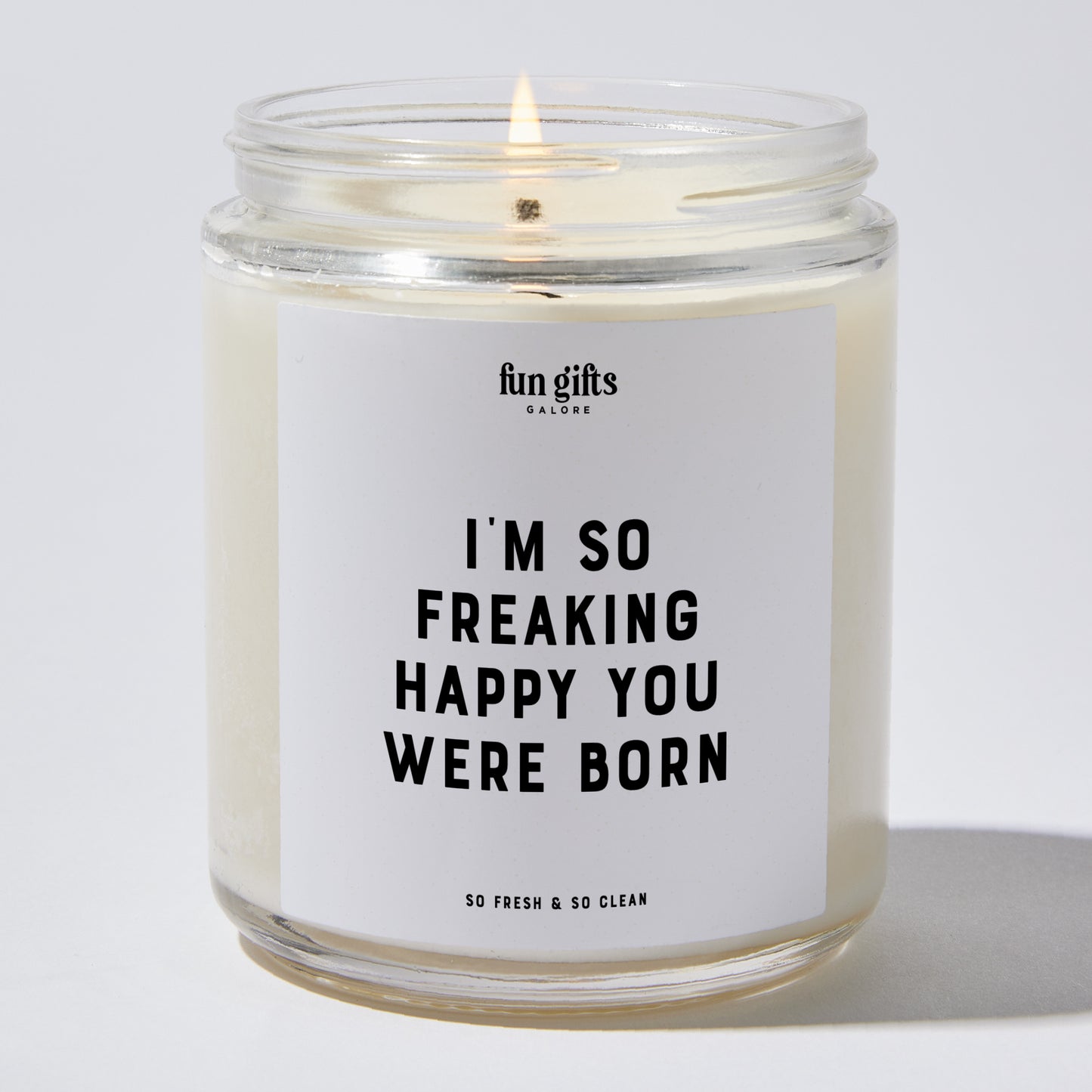 Happy Birthday Gift - I'm So Freaking Happy You Were Born - Candle