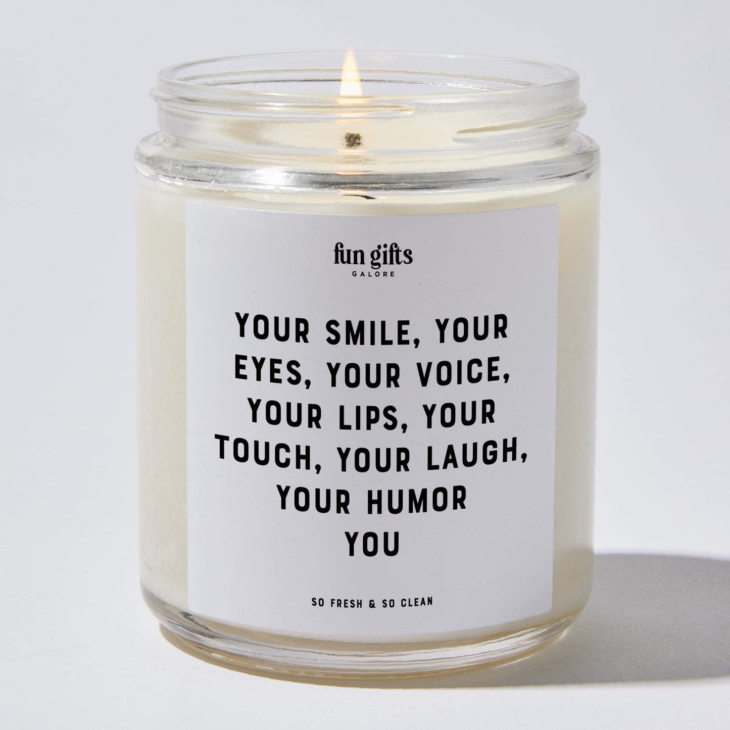 Anniversary Present - Your Smile Your Eyes Your Voice Your Lips Your Touch Your Laugh Your Humor You - Candle