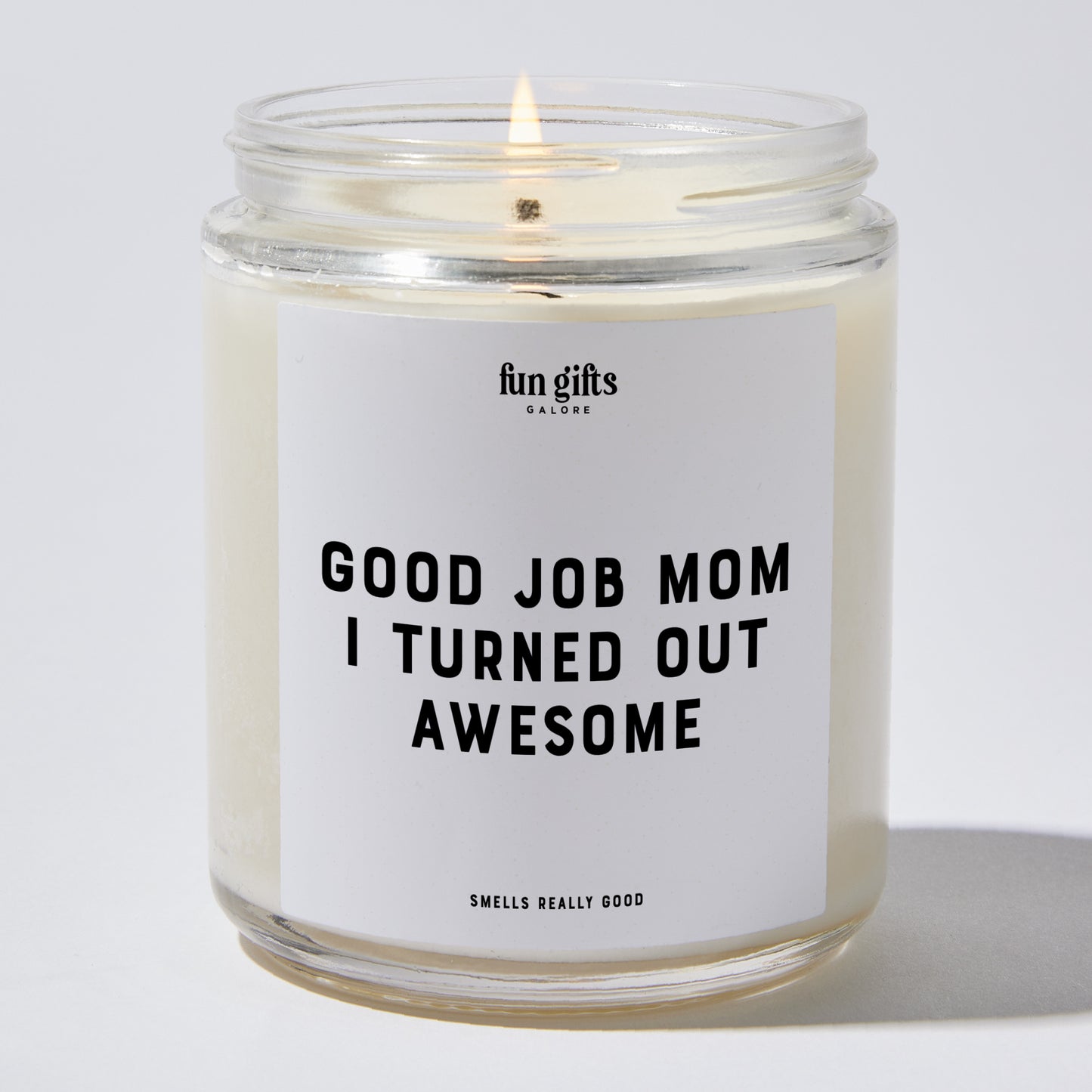 Gift for Mother - Good Job Mom I Turned Out Awesome - Candle