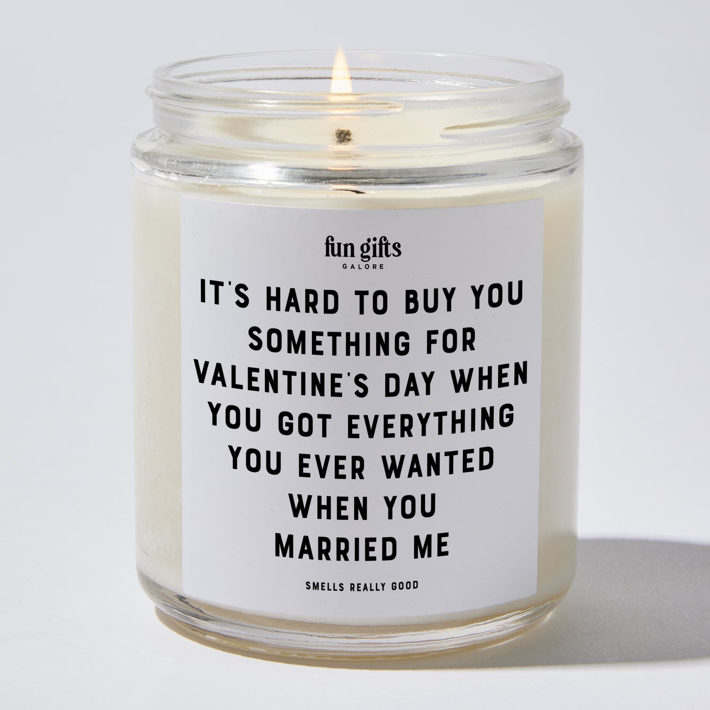 Anniversary Present - It's Hard to Buy You Something for Valentine's Day When You Got Everything You Ever Wanted When You Married Me - Candle