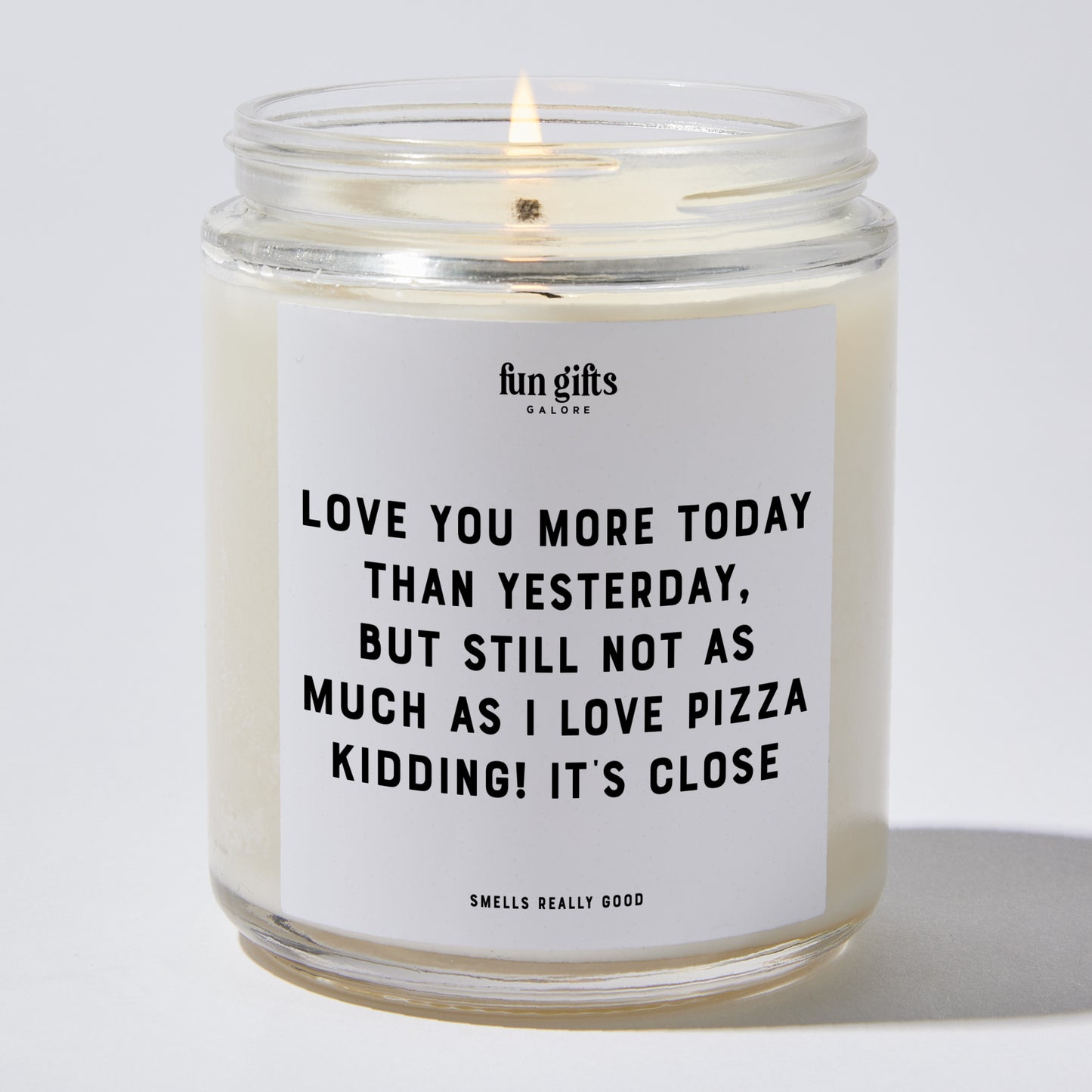 Anniversary Present - Love You More Today Than Yesterday, but Still Not as Much as I Love Pizza. Kidding! It's Close. - Candle