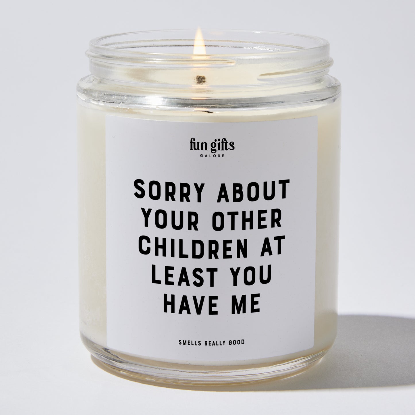 Gift for Mother - Sorry About Your Other Children At Least You Have Me - Candle