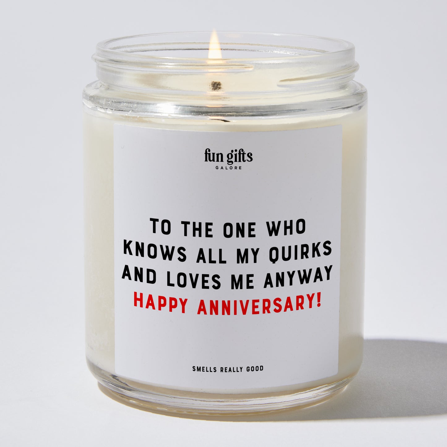 Anniversary Present - To the One Who Knows All My Quirks and Loves Me Anyway – Happy Anniversary! - Candle