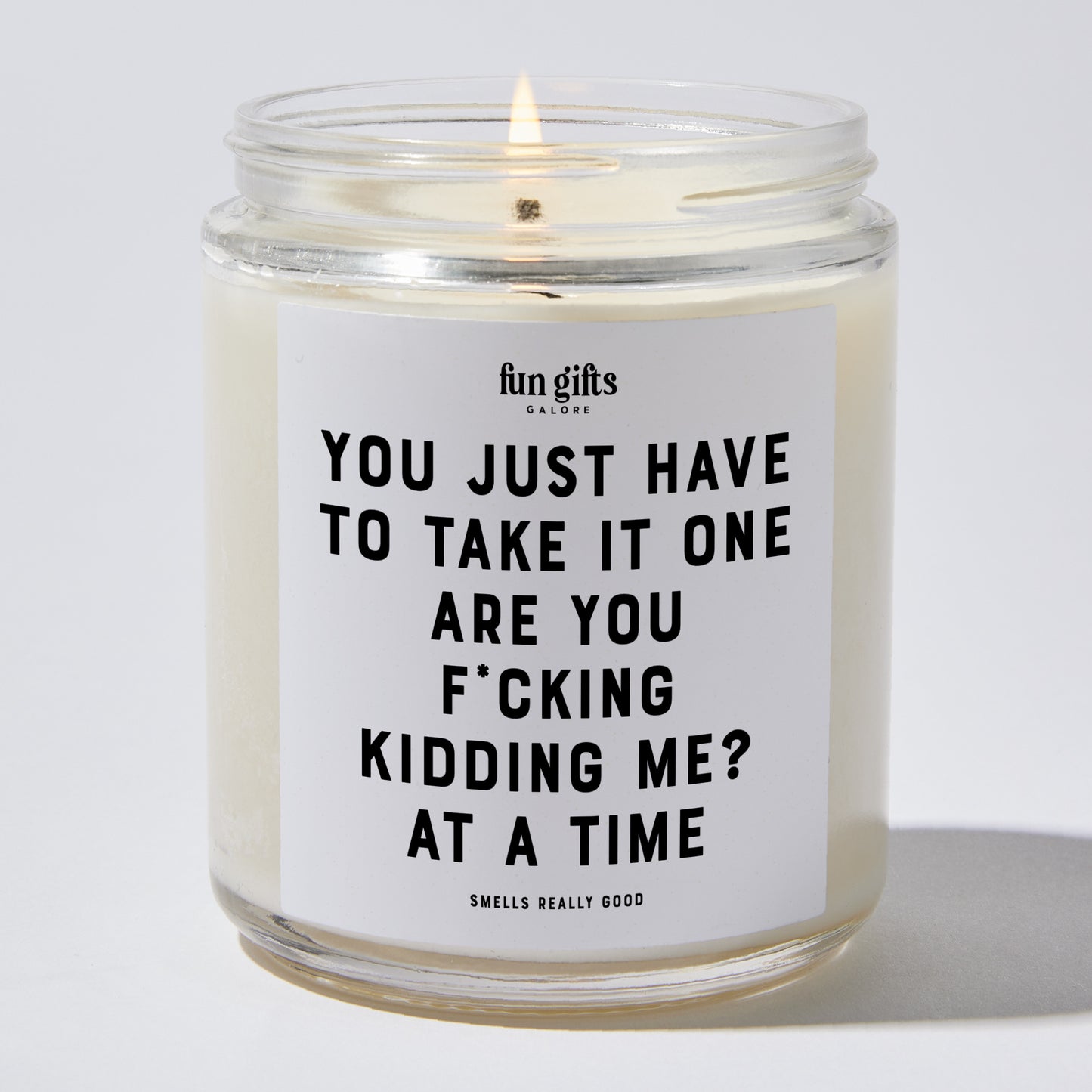 Funny Candles - You Just Have To Take It One Are You F*cking Kidding Me? at a time - Candle