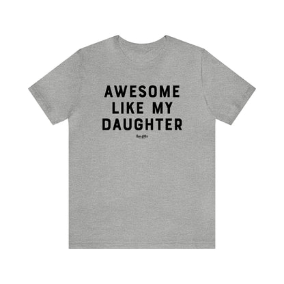 Mens T Shirts - Awesome Like My Daughter - Funny Men T Shirts