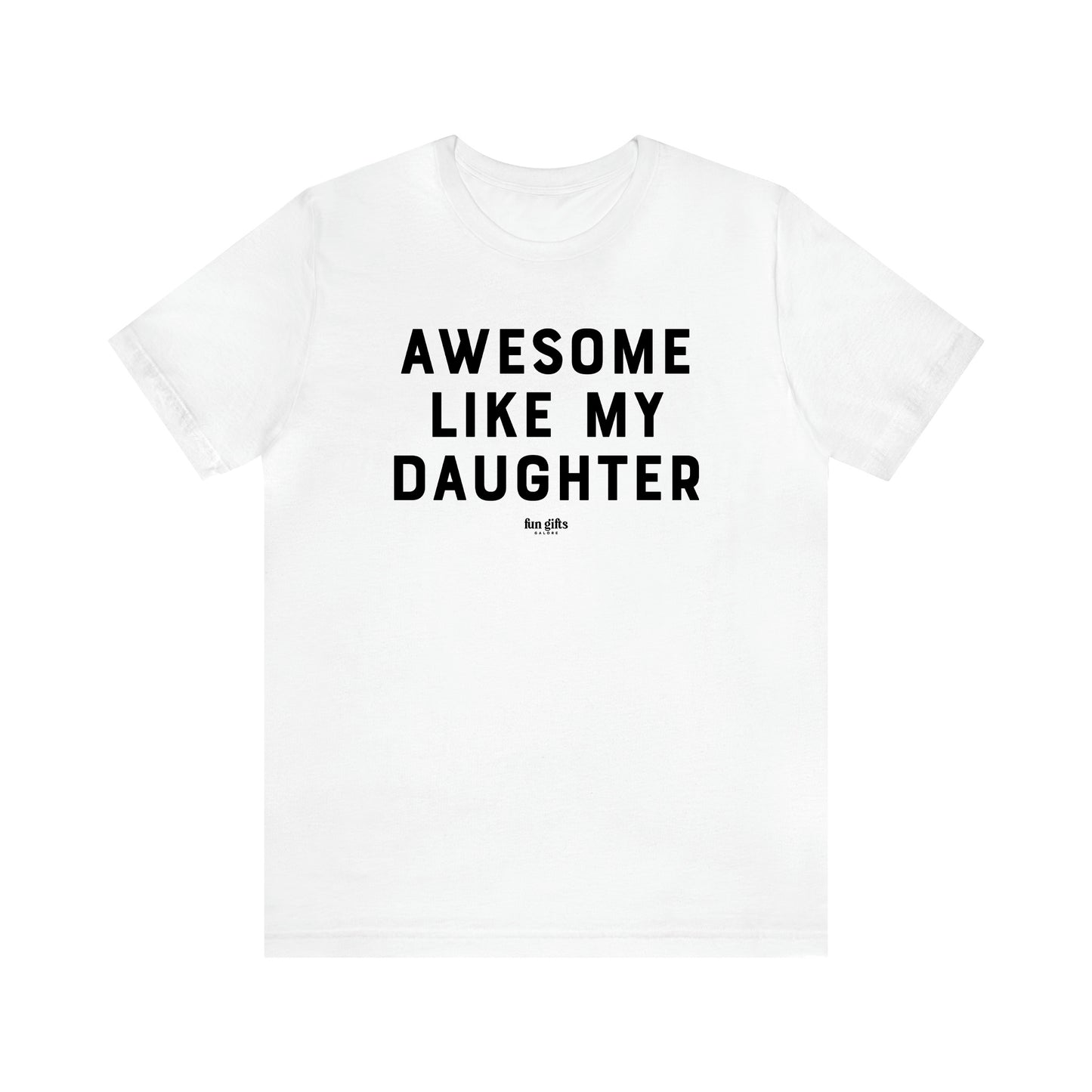 Men's T Shirts Awesome Like My Daughter - Fun Gifts Galore