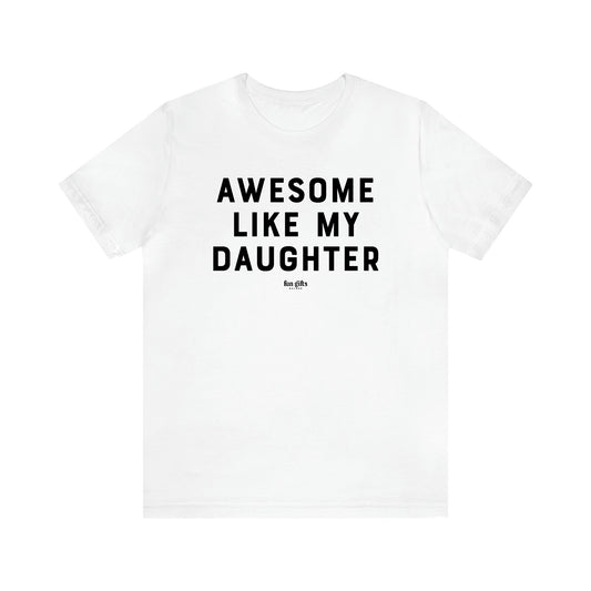 Men's T Shirts Awesome Like My Daughter - Fun Gifts Galore