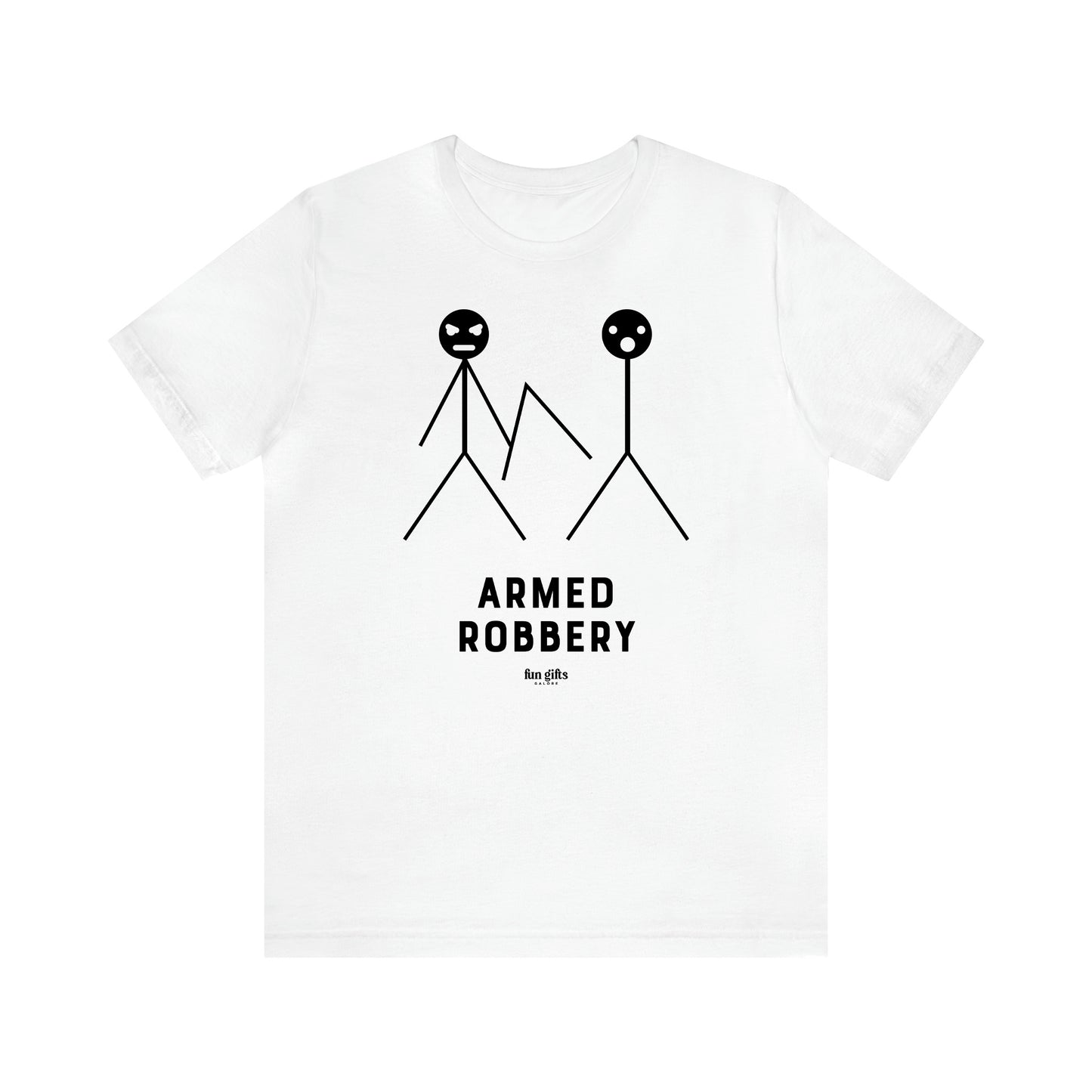 Men's T Shirts Armed Robbery - Fun Gifts Galore